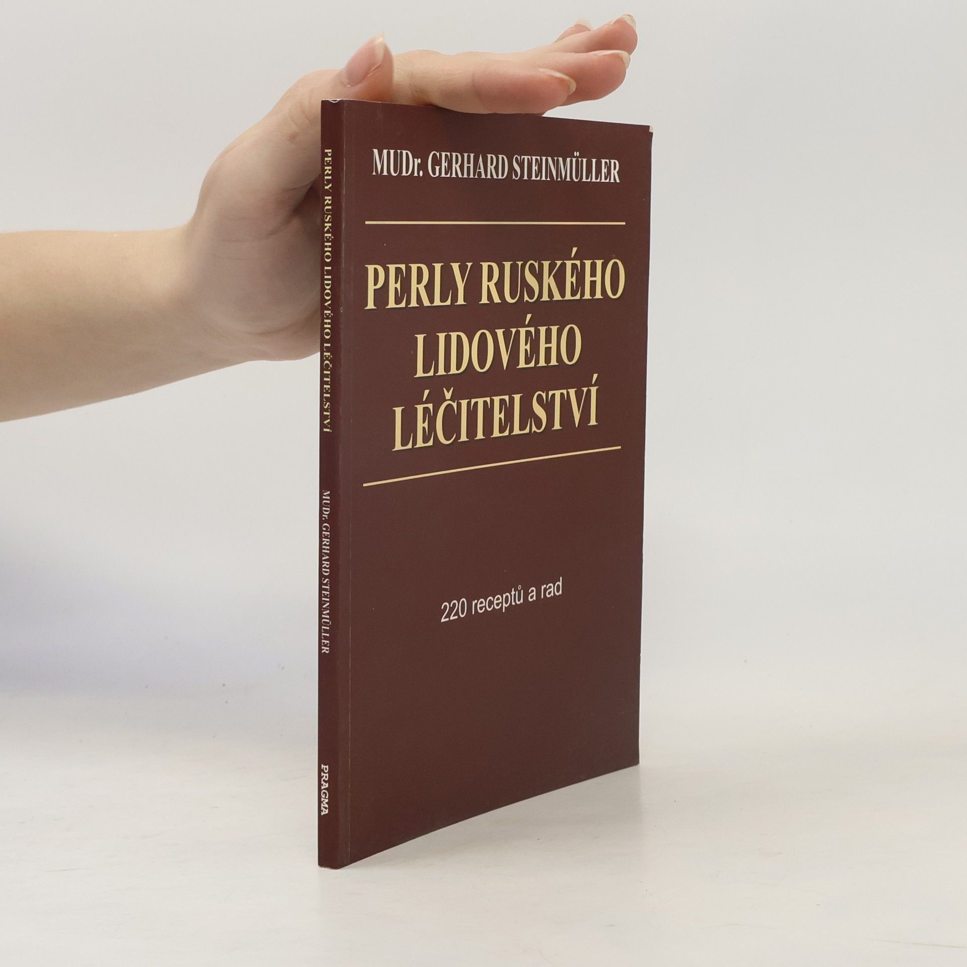 Gerhard Steinmüller Perly ruského lidového léčitelství. 220 receptů a rad