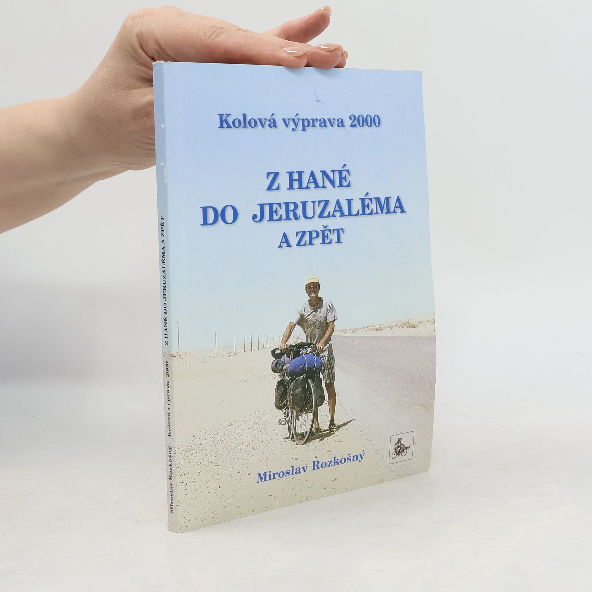 Miroslav Rozkošný Z Hané do Jeruzaléma a zpět: kolová výprava 2000