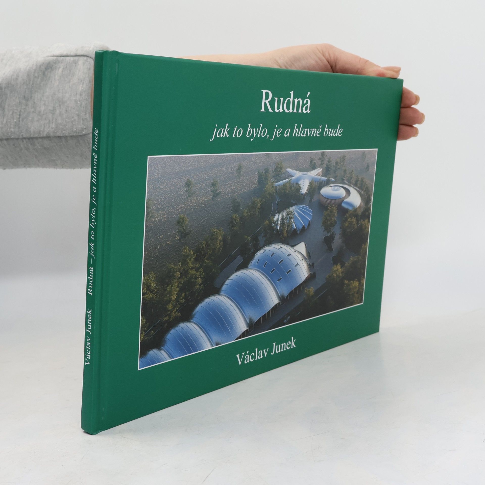 Václav Junek Rudná jak to bylo, je a hlavně bude