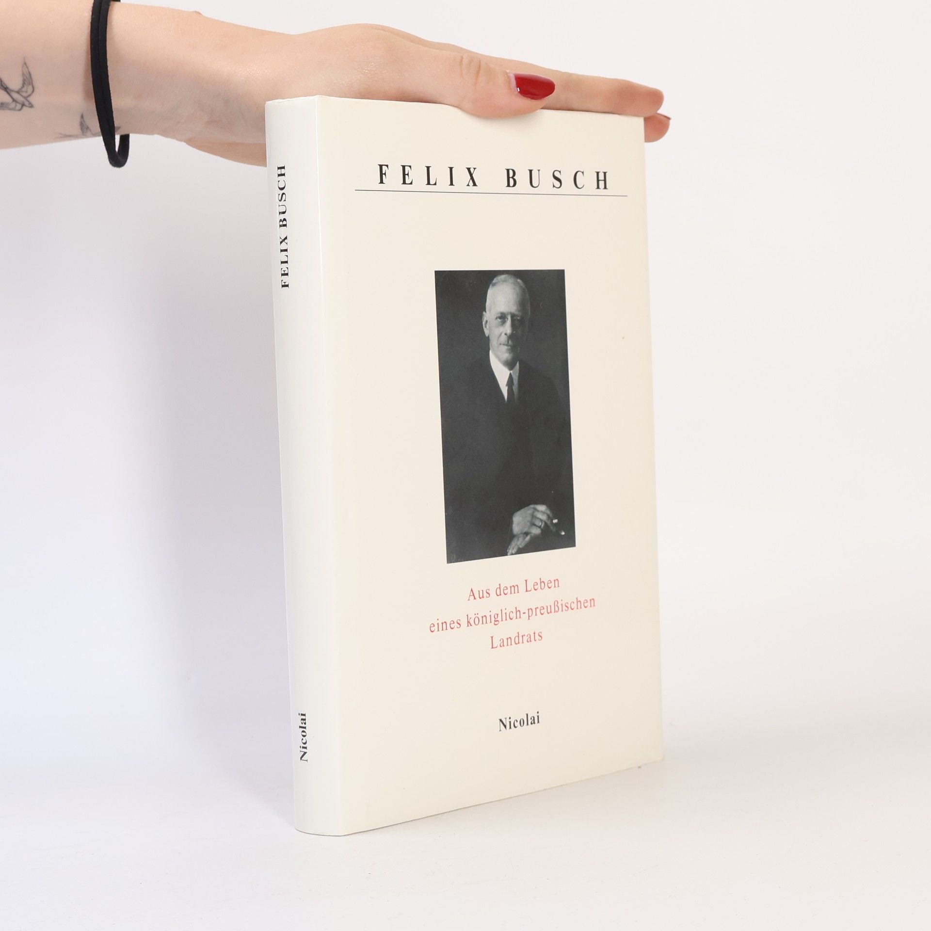 Felix Busch Aus dem Leben eines königlich-preussischen Landrats