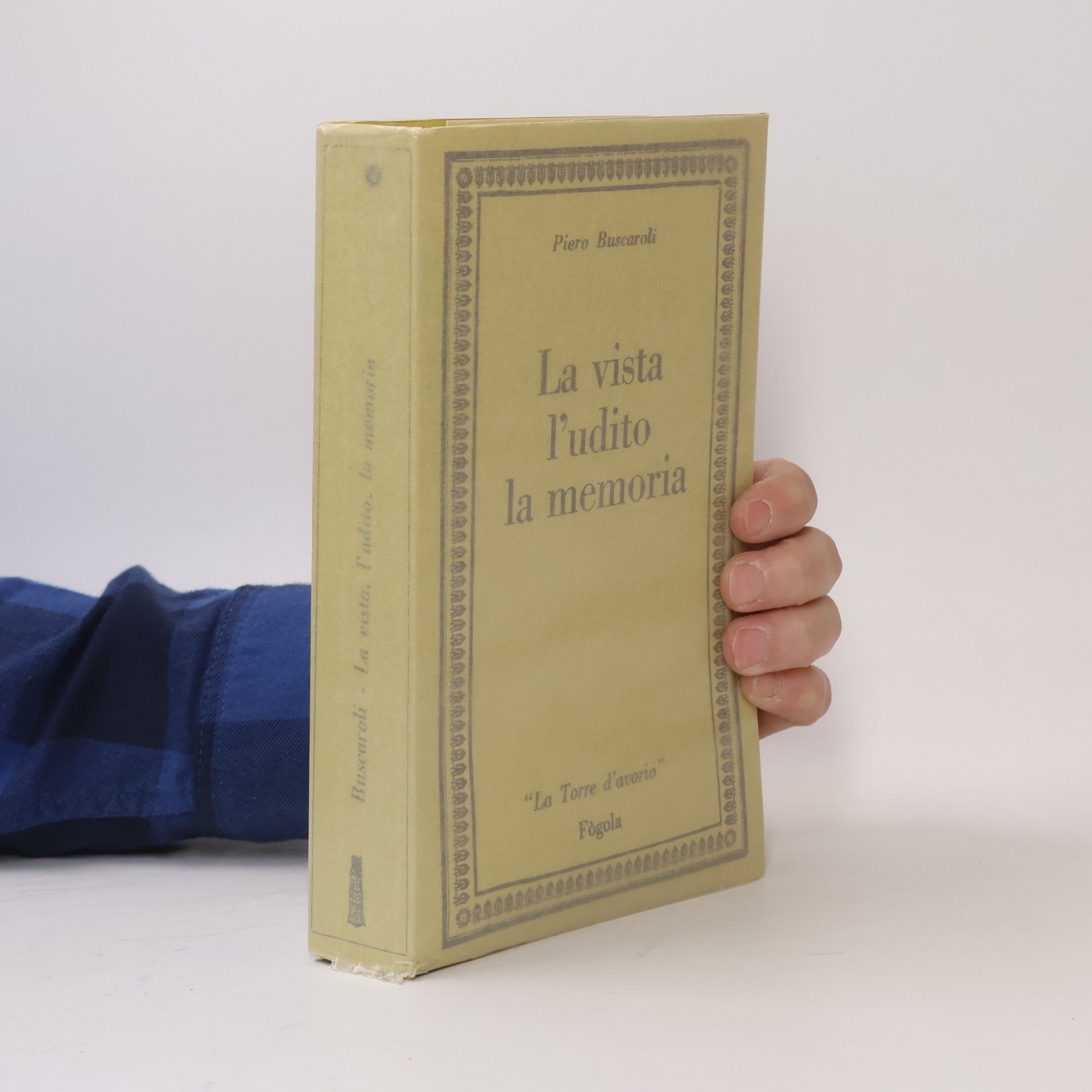 Piero Buscaroli La vista l'udito la memoria