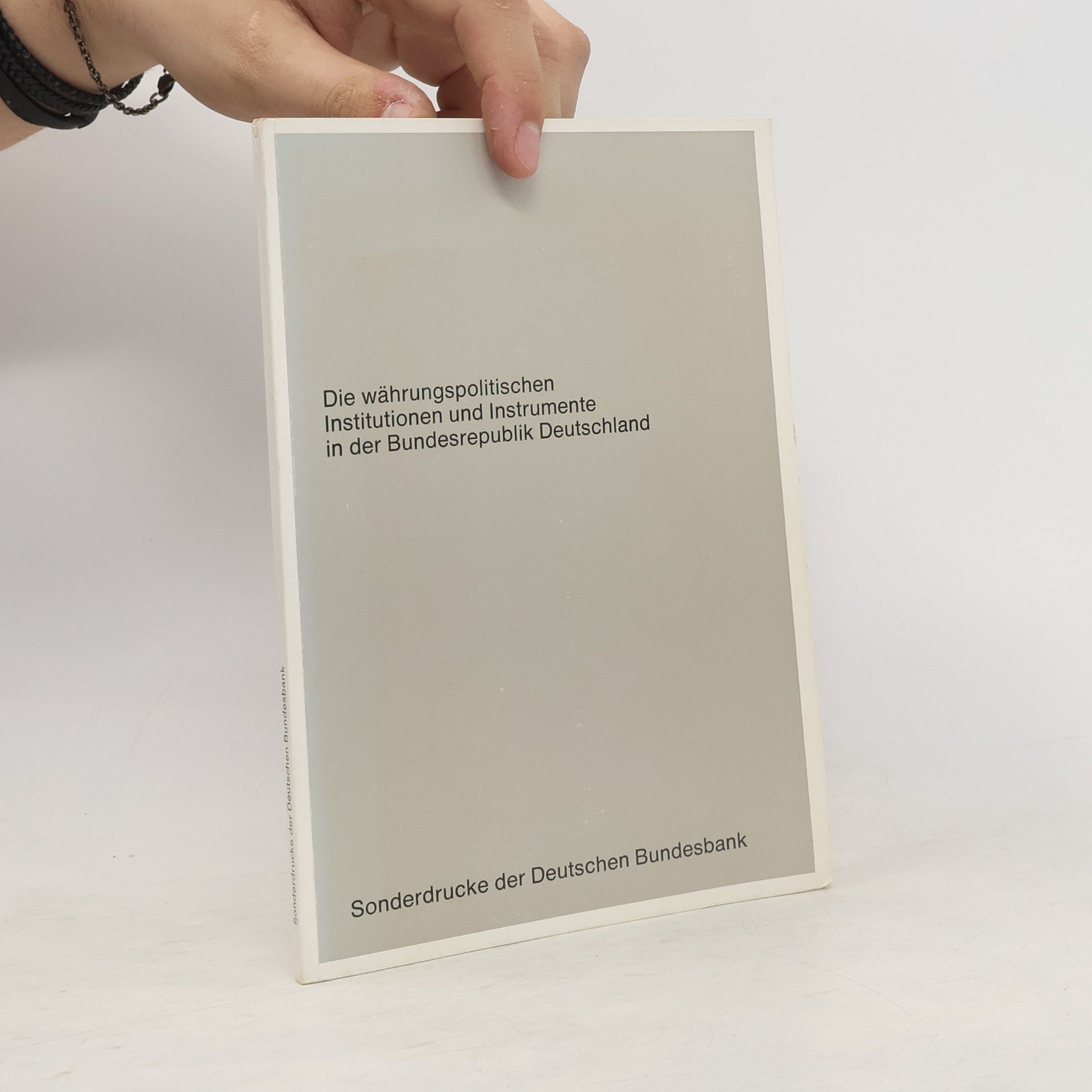Autorenkollektiv Die währungspolitischen Institutionen und Instrumente in der Bundesrepublik Deutschland