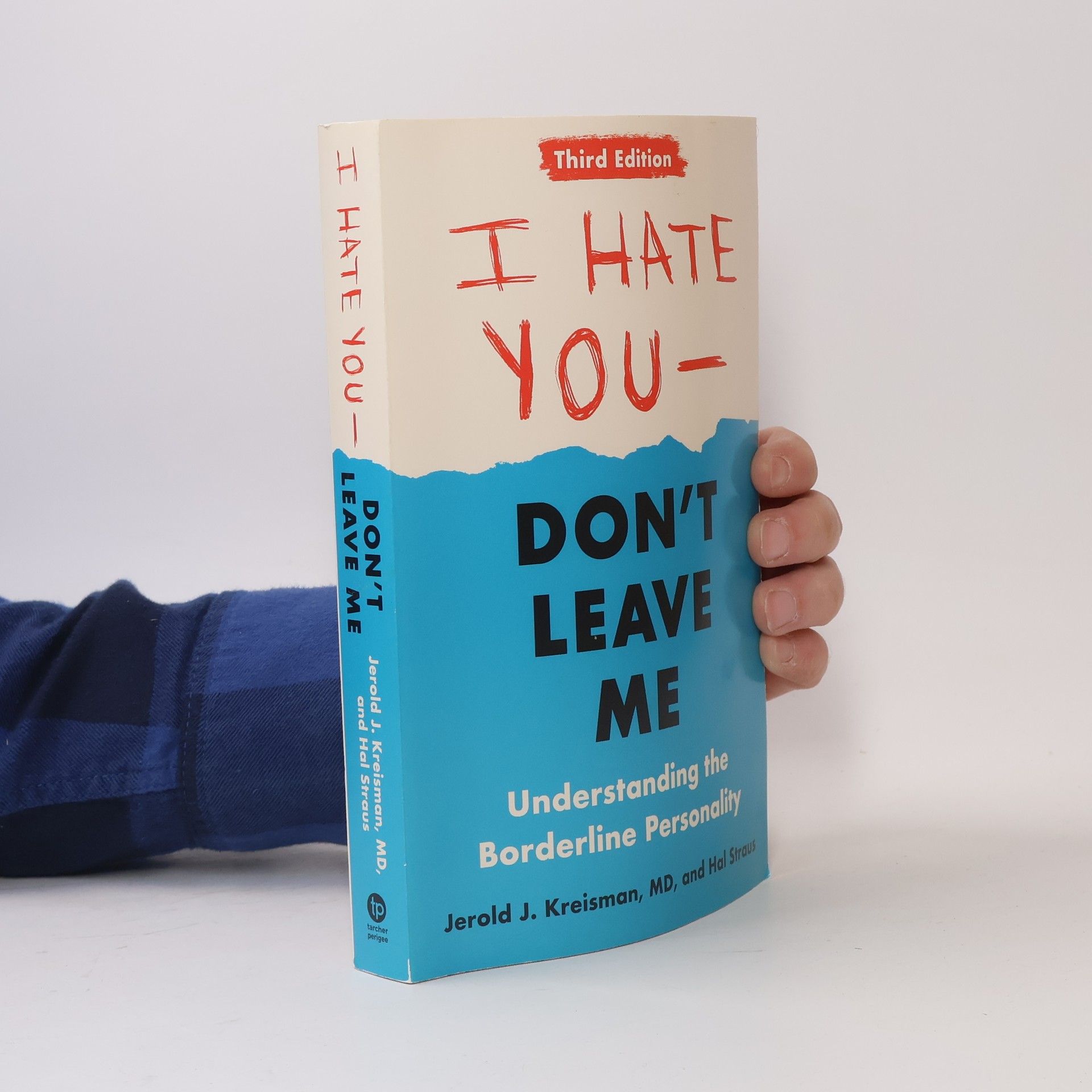 Jerold Jay Kreisman I Hate You--Don't Leave Me: Third Edition: Understanding the Borderline Personality