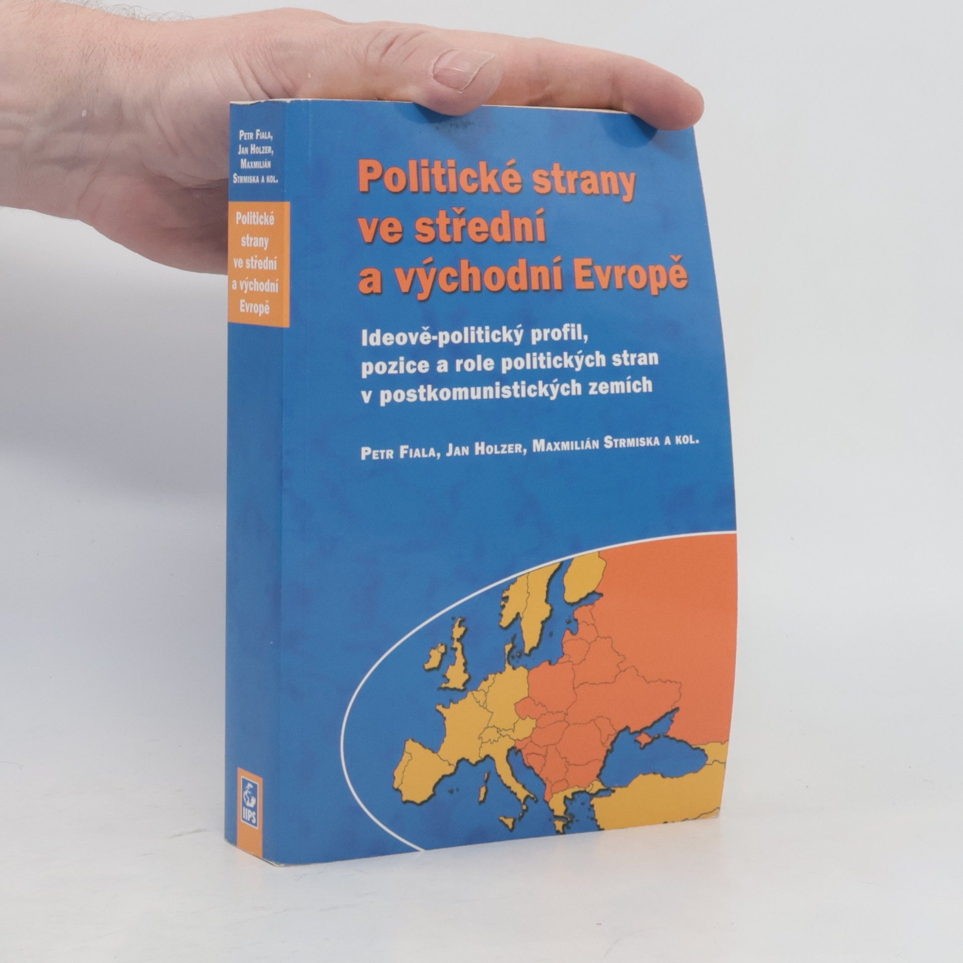 Jan Holzer Politické strany ve střední a východní Evropě. Ideově-politický profil, pozice a role politických stran v postkomunistických zemích