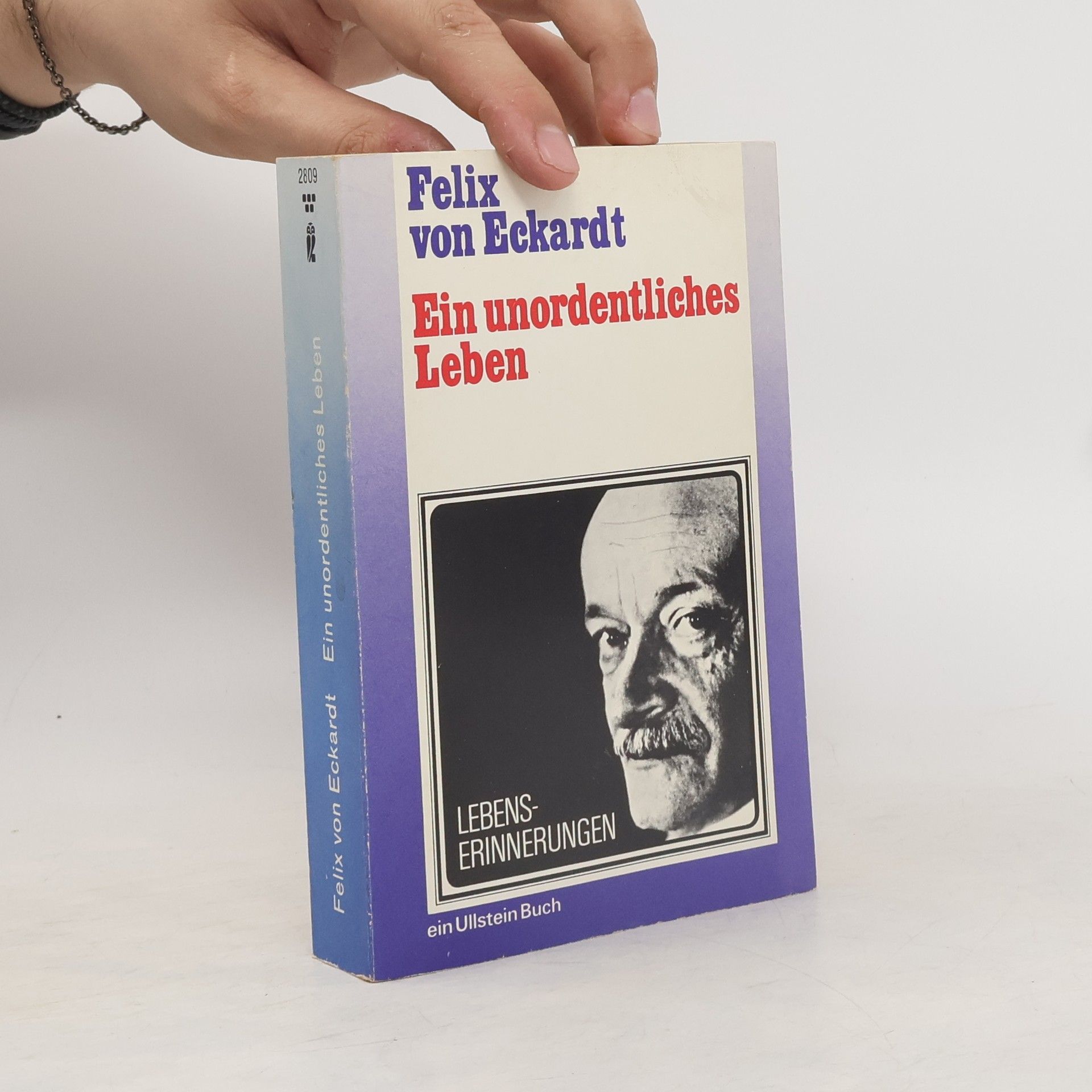 Felix von Eckardt Ein unordentliches Leben