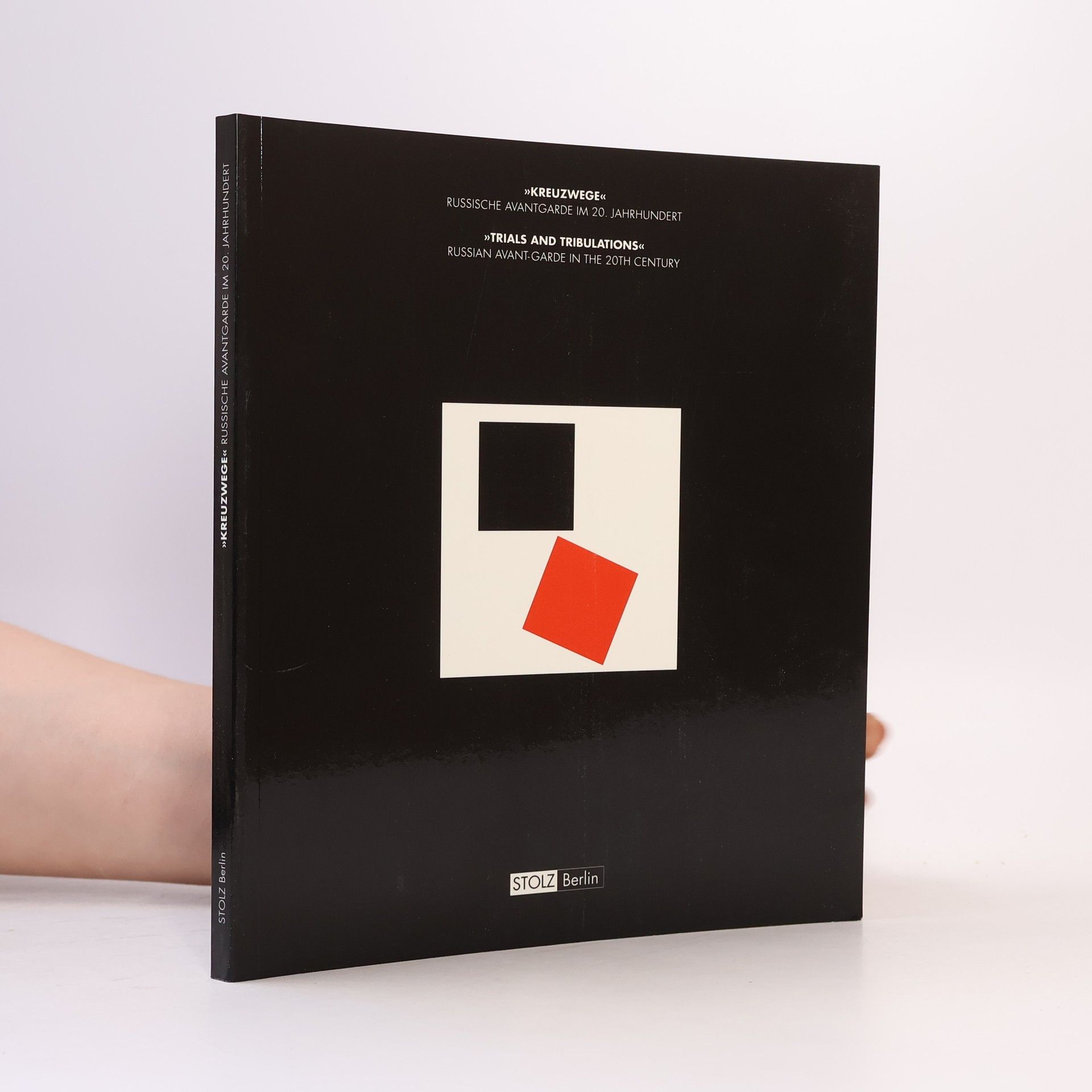 Various authors Kreuzwege. Russische Avantgarde im 20. Jahrhundert. Trials and Tribulations. Russian Avant-Garde in the 20th Century