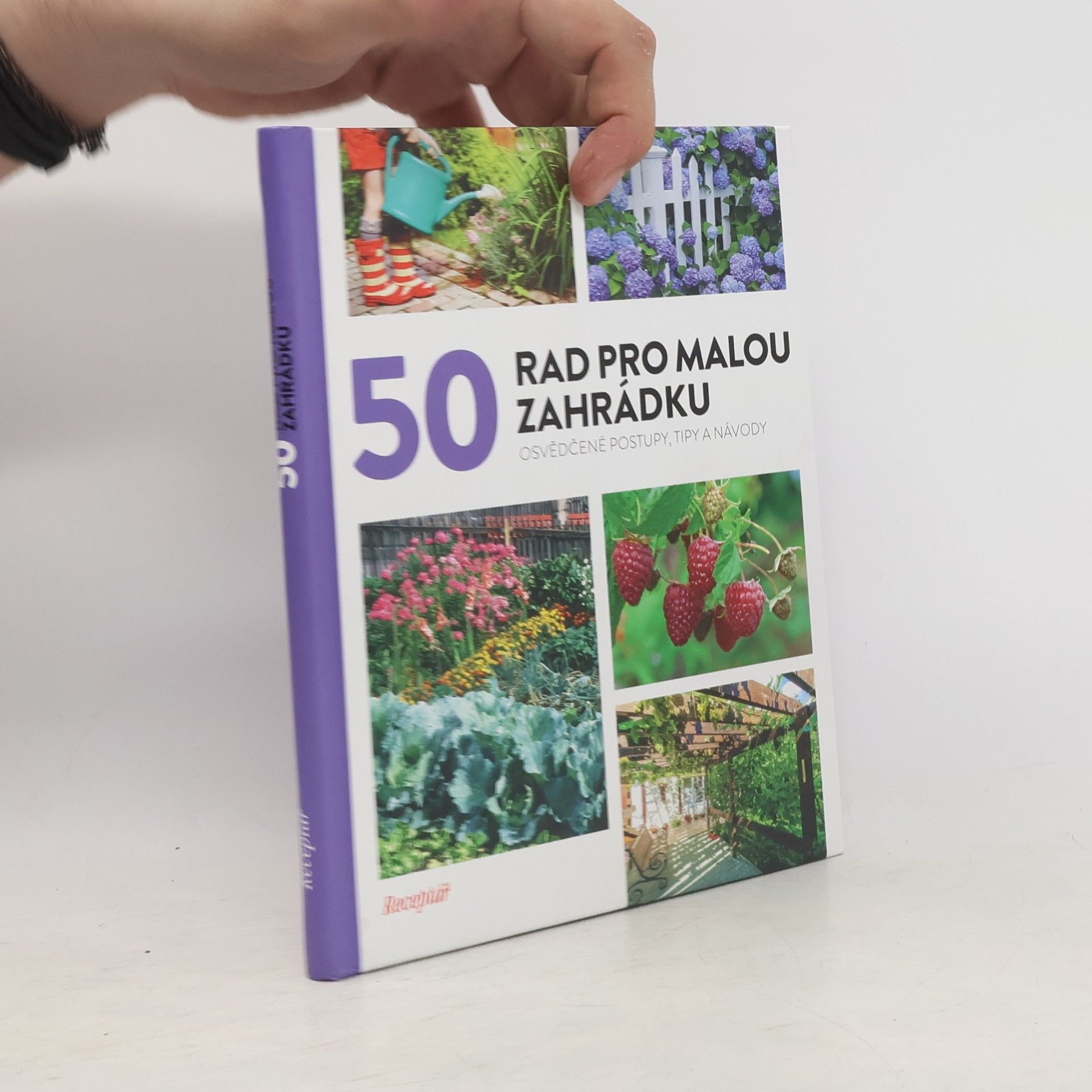 Kolektiv autorů 50 rad pro malou zahrádku : osvědčené postupy, tipy a návody