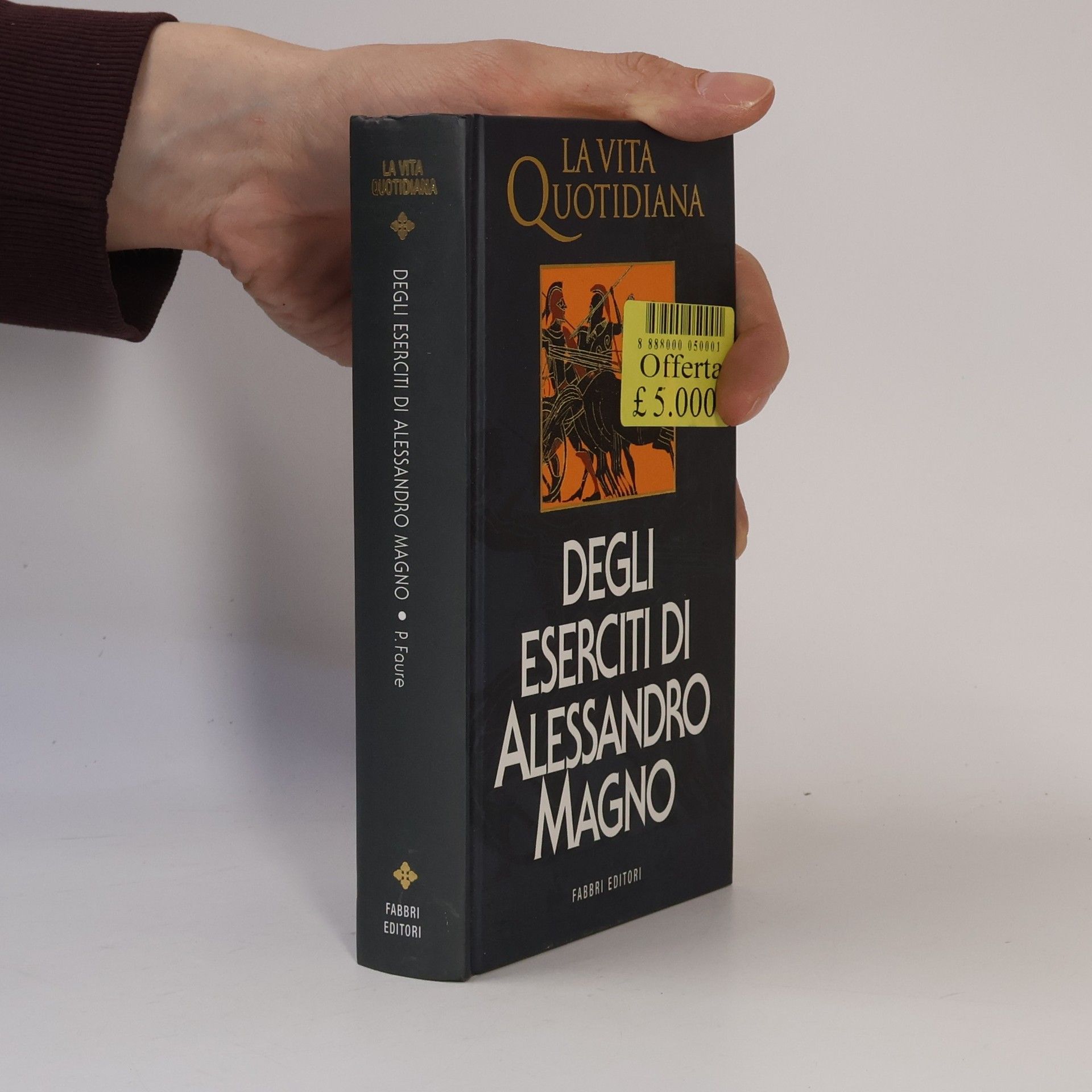 Paul Faure La vita quotidiana degli eserciti di Alessandro Magno