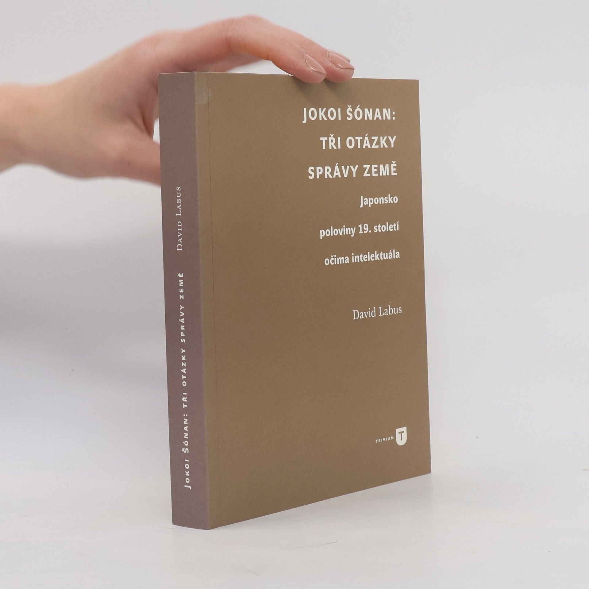 David Labus Jokoi Šónan: Tři otázky správy země. Japonsko poloviny 19. století očima intelektuála