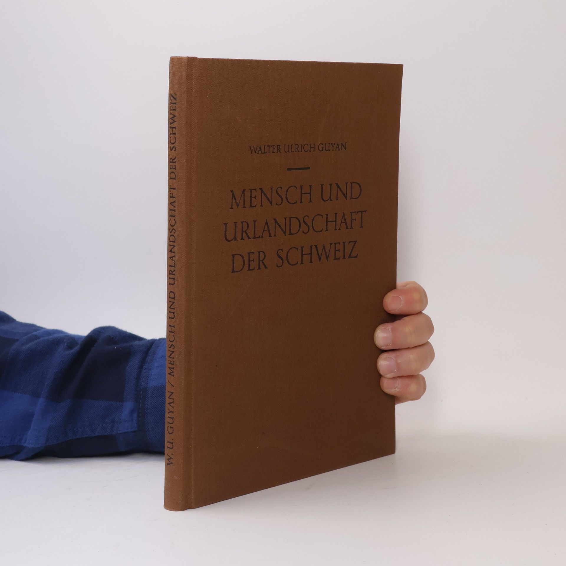 Walter Ulrich Guyan Mensch und Urlandschaft der Schweiz