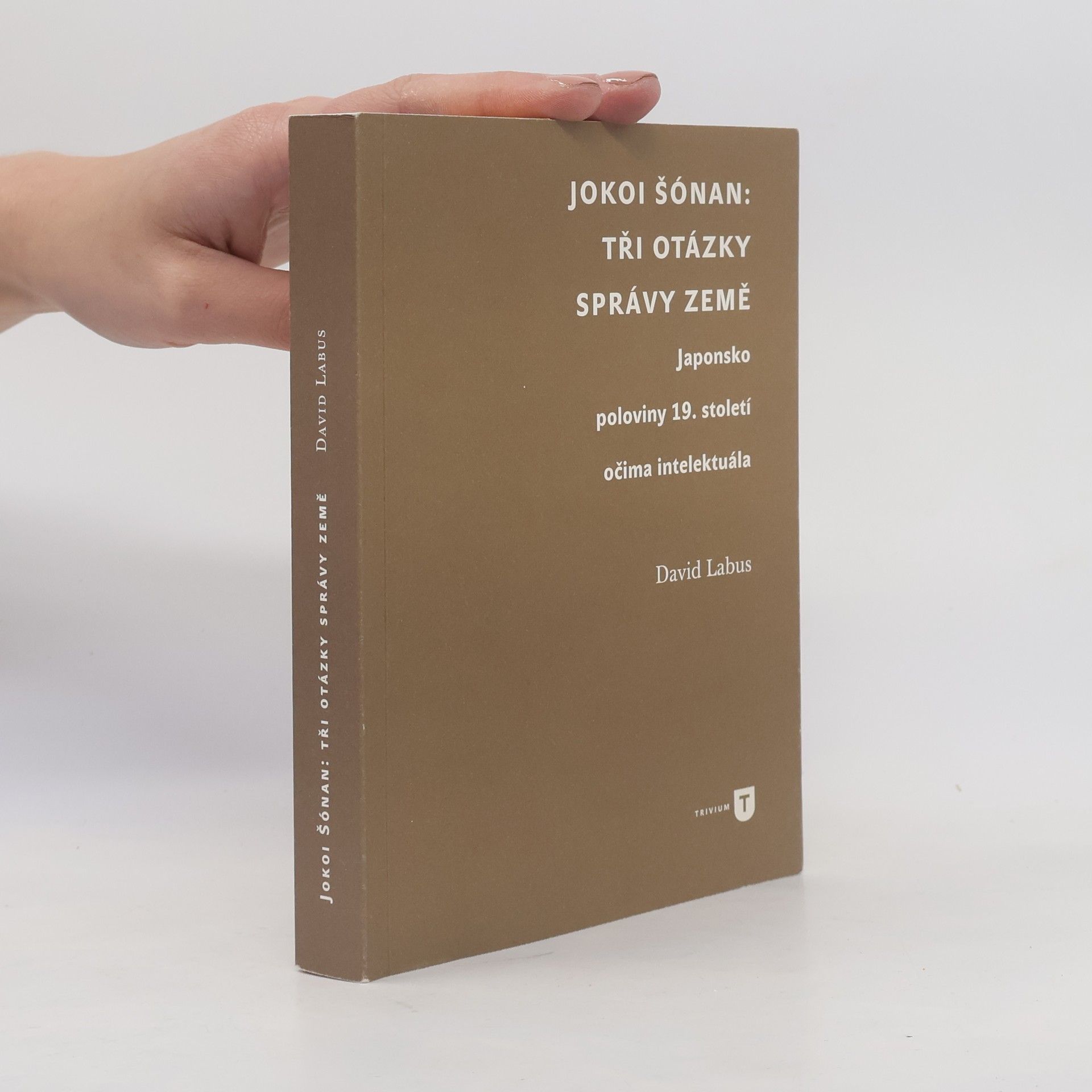 David Labus Jokoi Šónan: Tři otázky správy země. Japonsko poloviny 19. století očima intelektuála