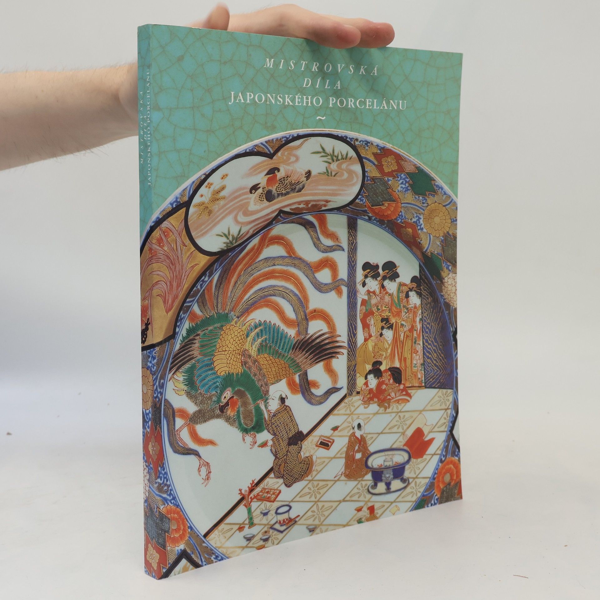 Autores varios Mistrovská díla japonského porcelánu + Masterpieces of Japanese Porcelain
