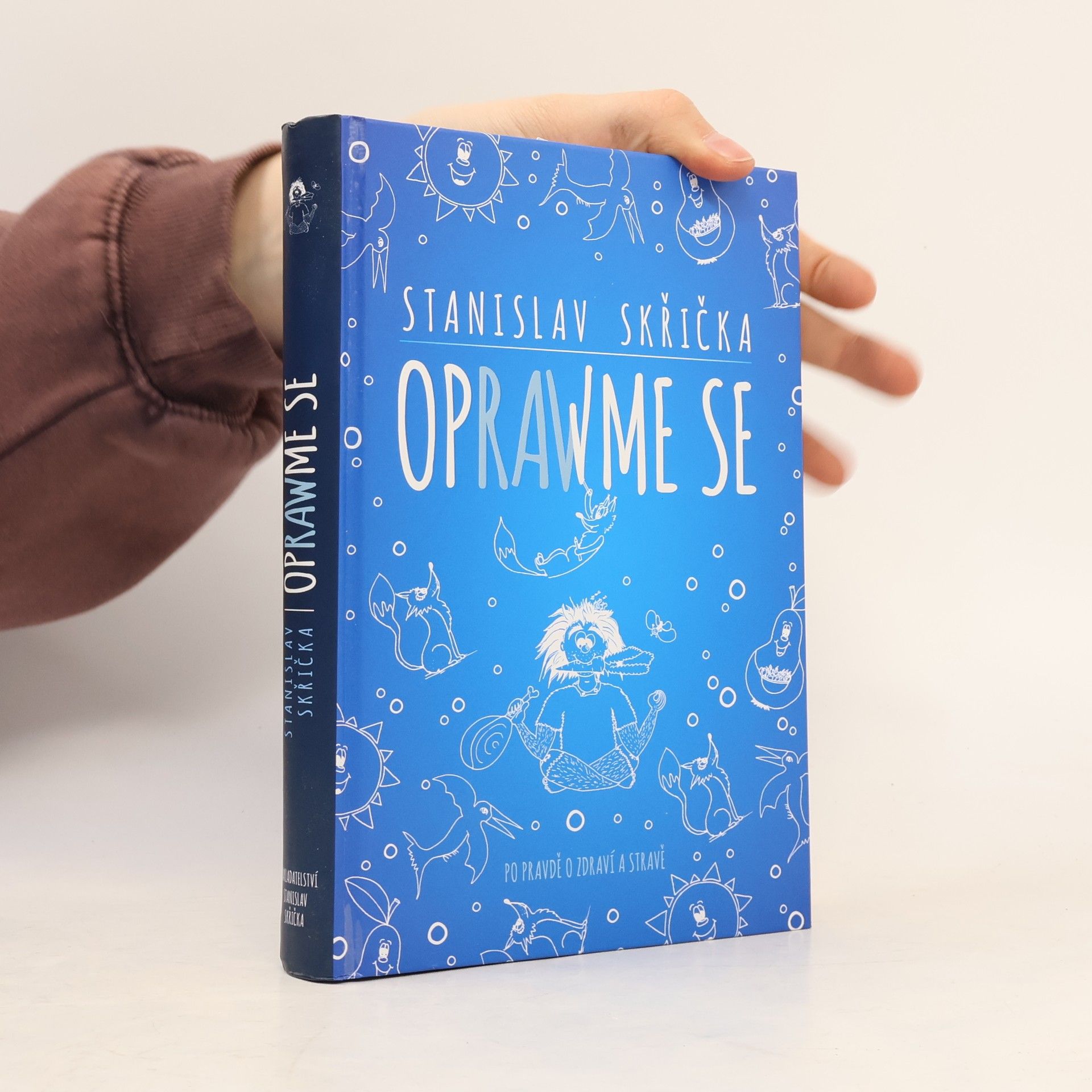 Stanislav Skřička Oprawme se. Po prawdě o zdrawí a strawě
