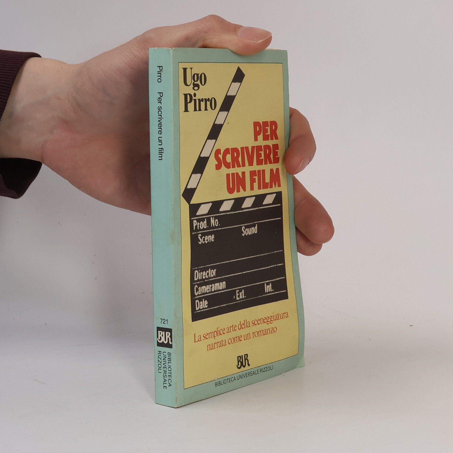 Ugo Pirro Biblioteca Universale Rizzoli - 721: Per scrivere un film