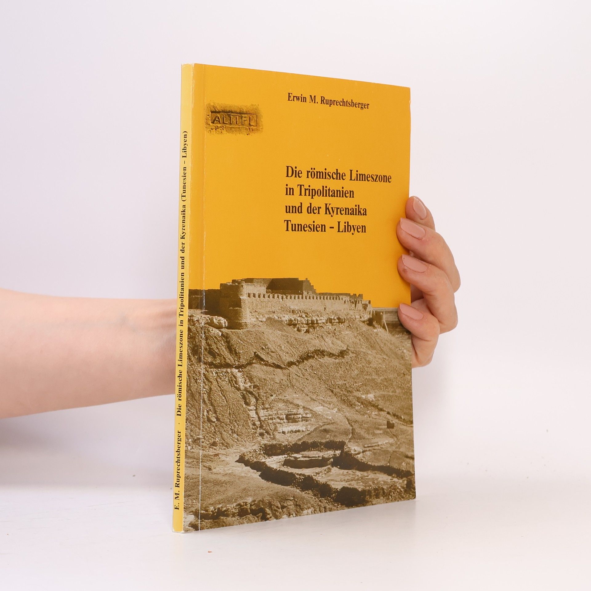 Erwin M. Ruprechtsberger Die römische Limeszone in Tripolitanien und der Kyrenaika (Tunesien - Libyen)
