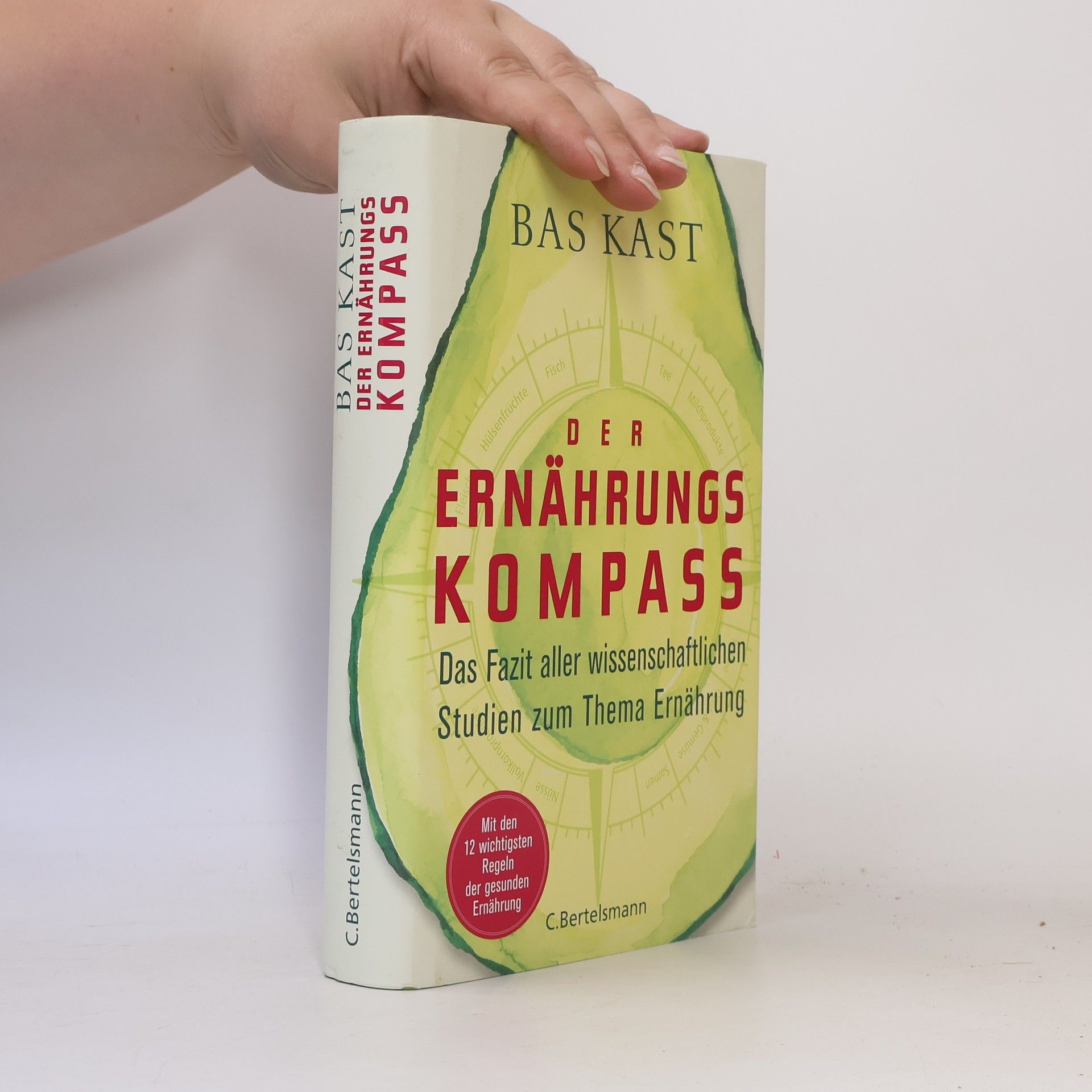 Bas Kast Der Ernährungskompass. Das Fazit aller wissenschaftlichen Studien zum Thema Ernährung