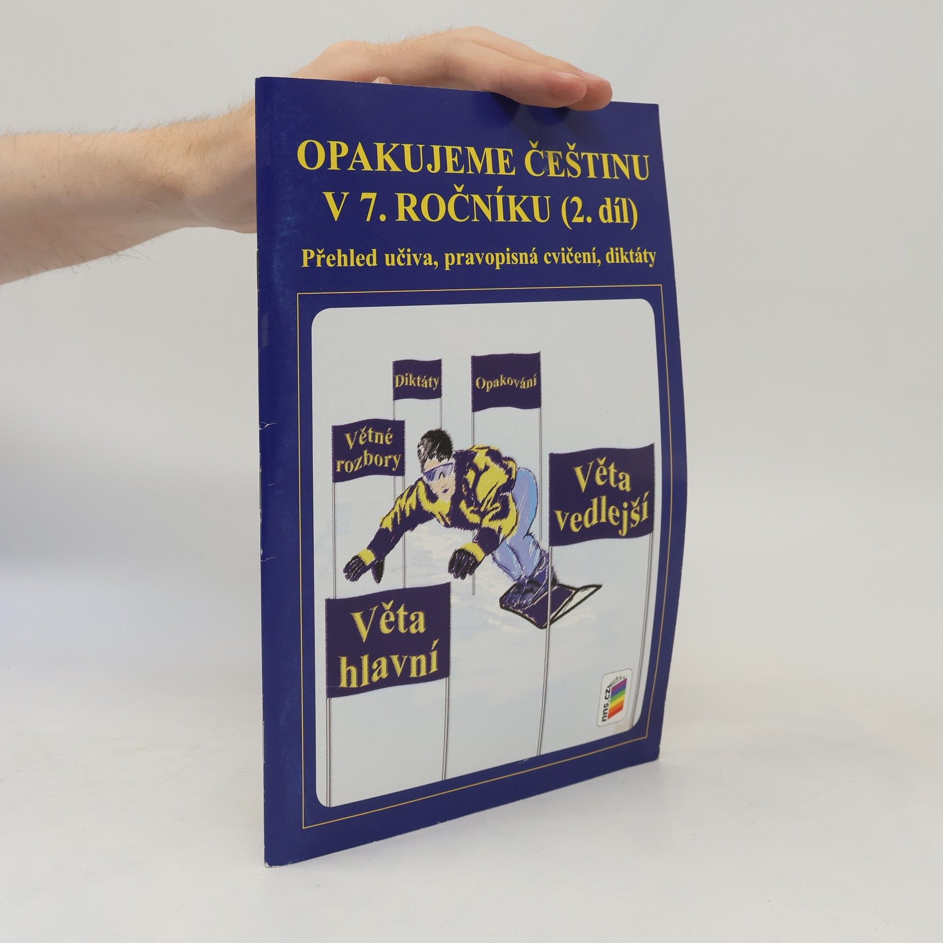Jaromíra Kvačková Opakujeme češtinu v 7. ročníku : přehled učiva, pravopisná cvičení, diktáty (2. díl)