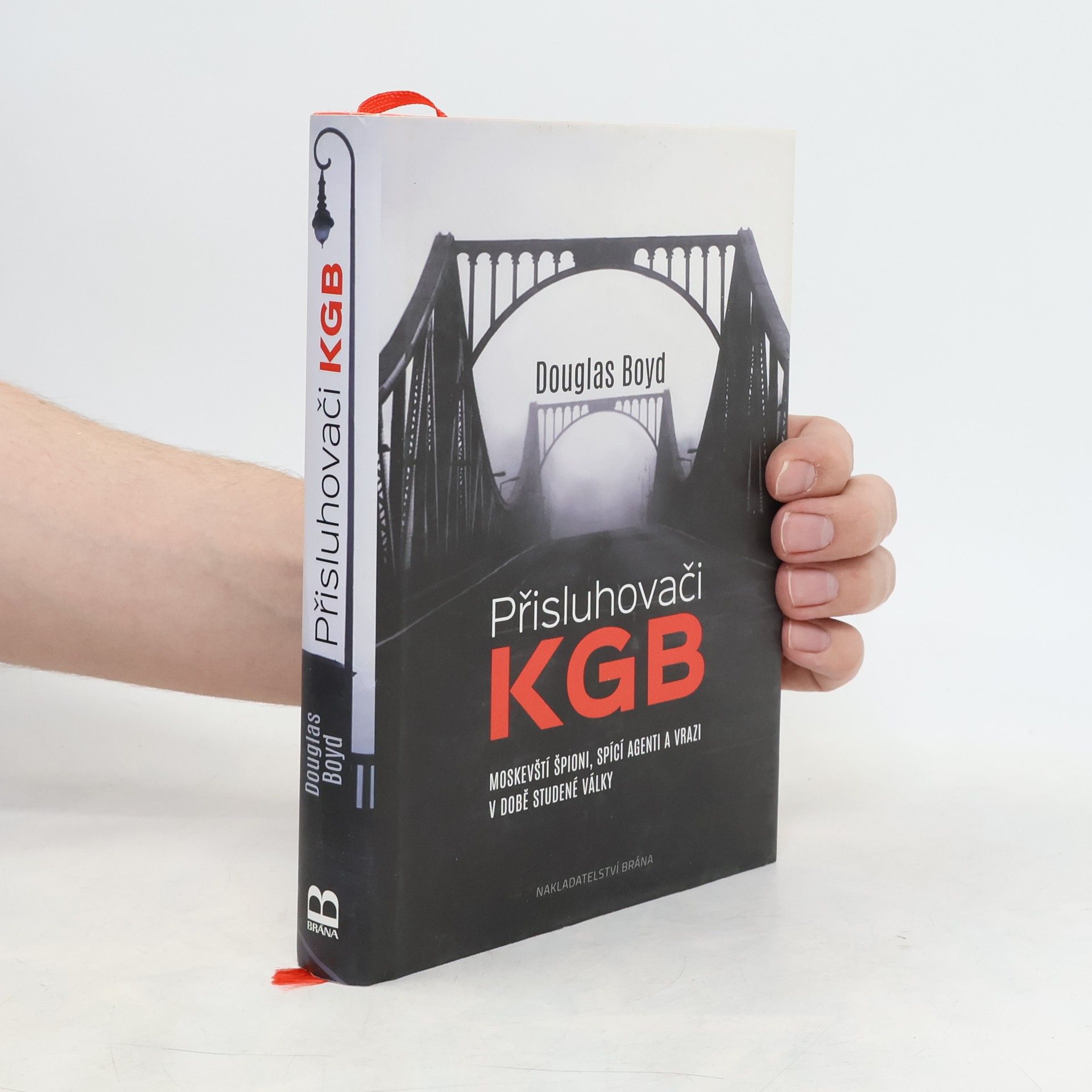 Douglas Boyd Přisluhovači KGB : moskevští špioni, spící agenti a vrazi v době studené války
