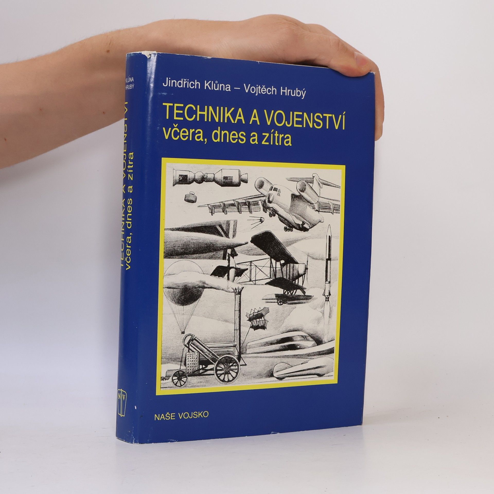Jindřich Klůna Technika a vojenství včera, dnes a zítra