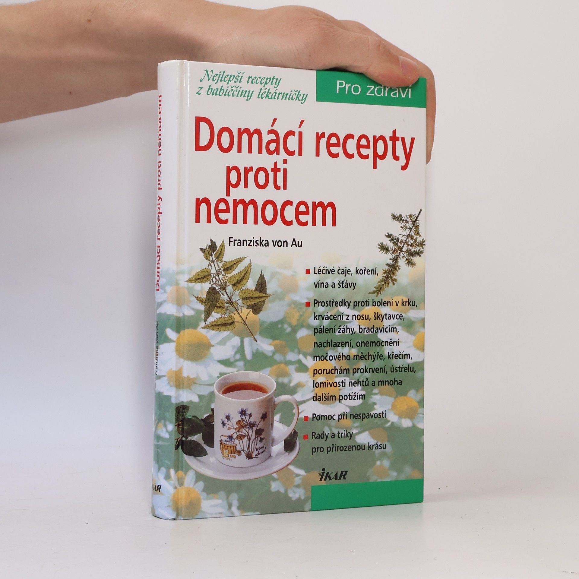 Christina Zacker Domácí recepty proti nemocem : nejlepší recepty z babiččiny lékárničky