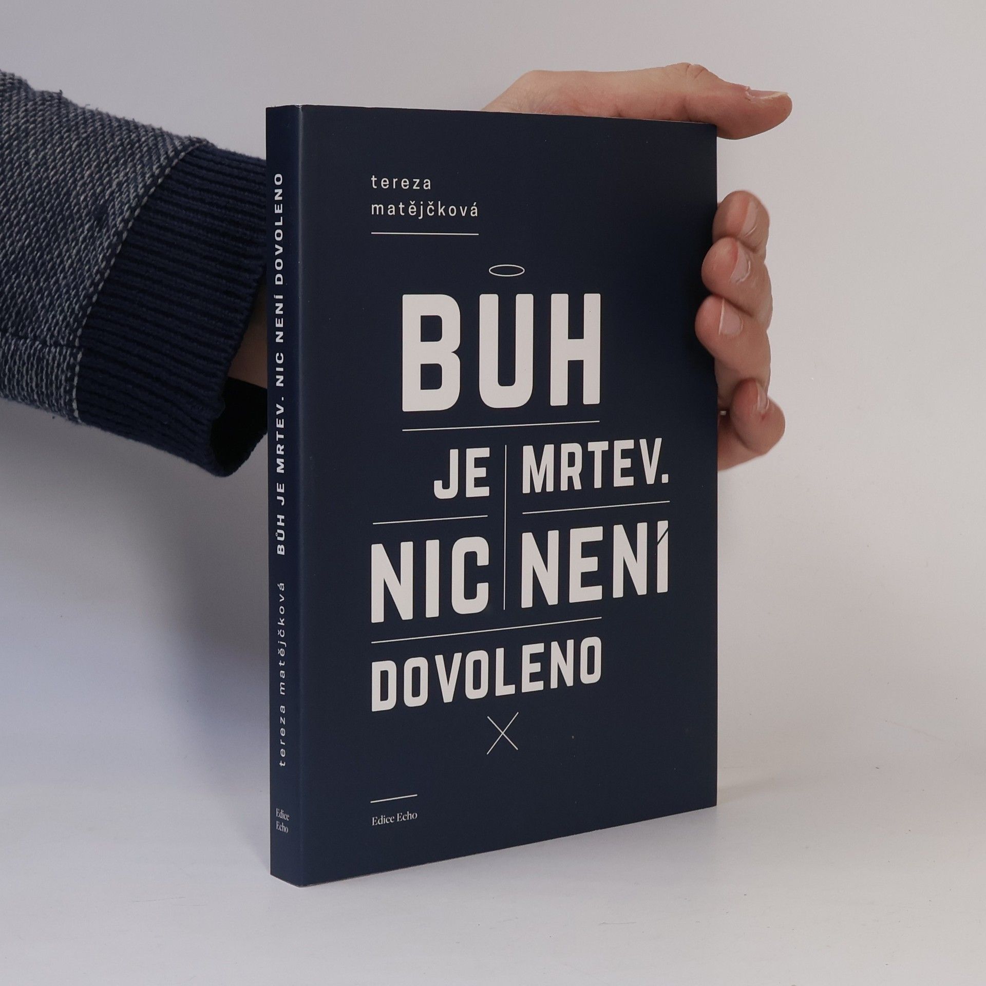 Tereza Matějčková Bůh je mrtev. Nic není dovoleno.