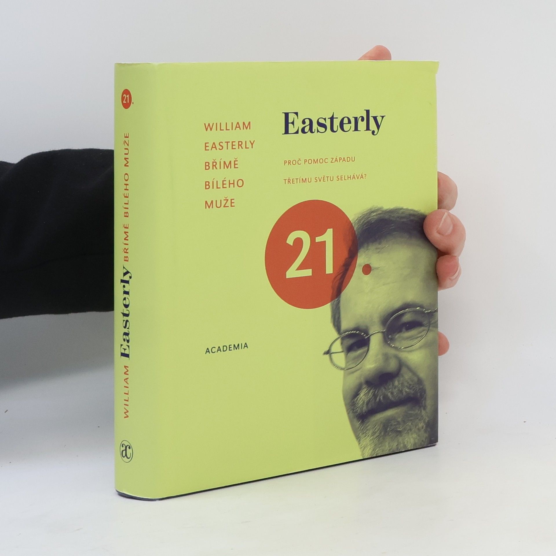 William Russell Easterly Břímě bílého muže. Proč pomoc Západu třetímu světu selhává?