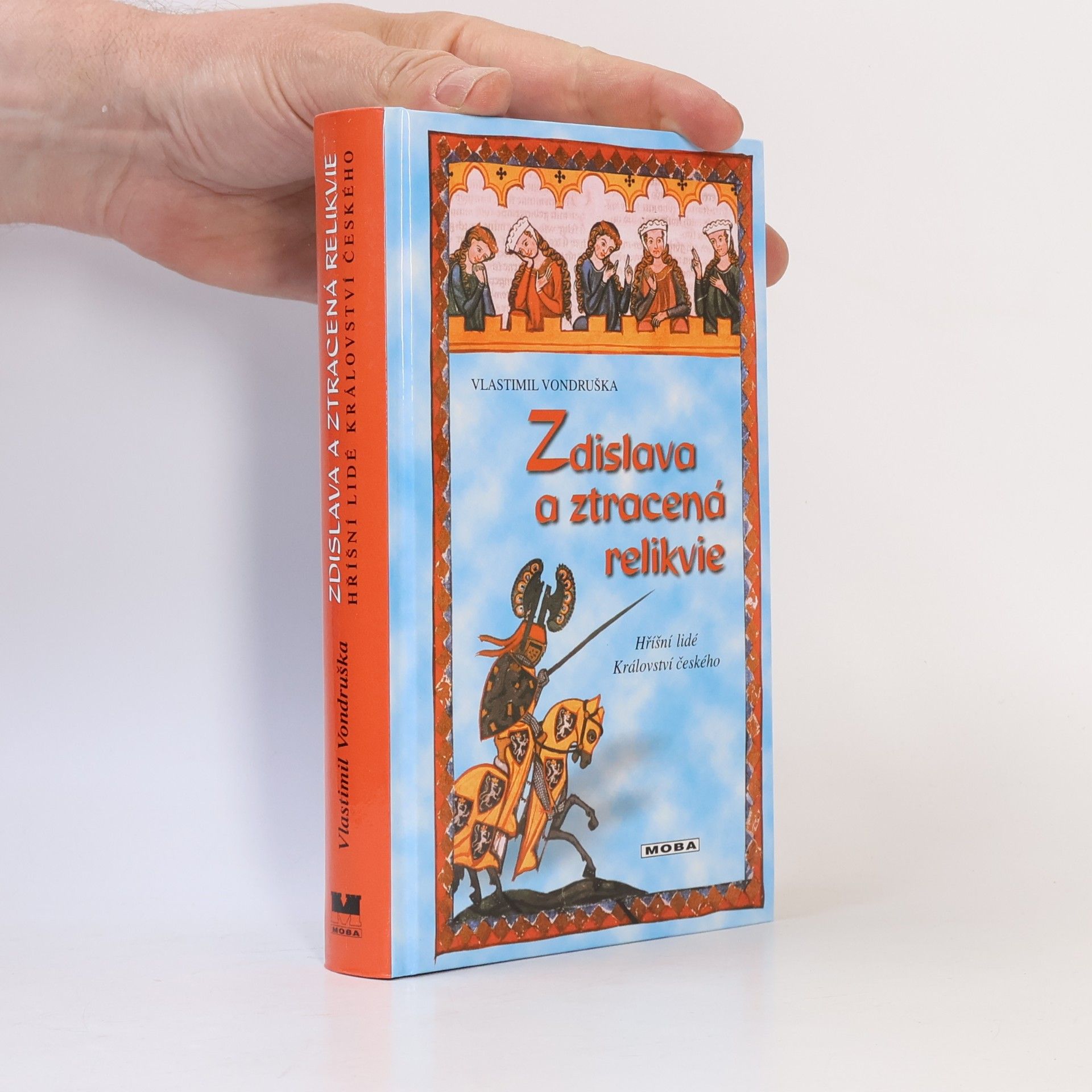 Vlastimil Vondruška Zdislava a ztracená relikvie, aneb tři zločiny, které rozřešil královský prokurátor Oldřich z Chlumu
