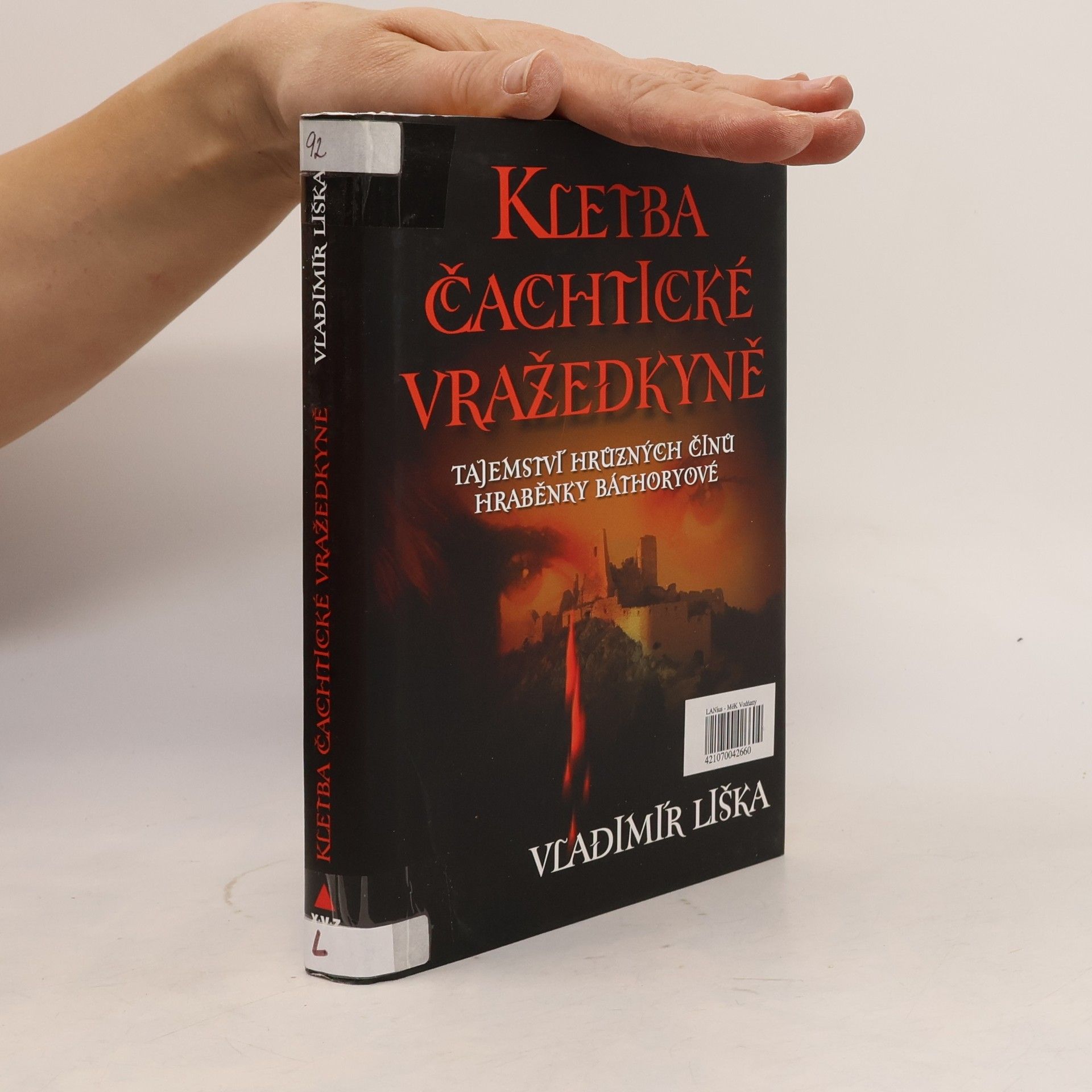 Vladimír Liška Kletba čachtické vražedkyně : tajemství hrůzných činů hraběnky Báthoryové