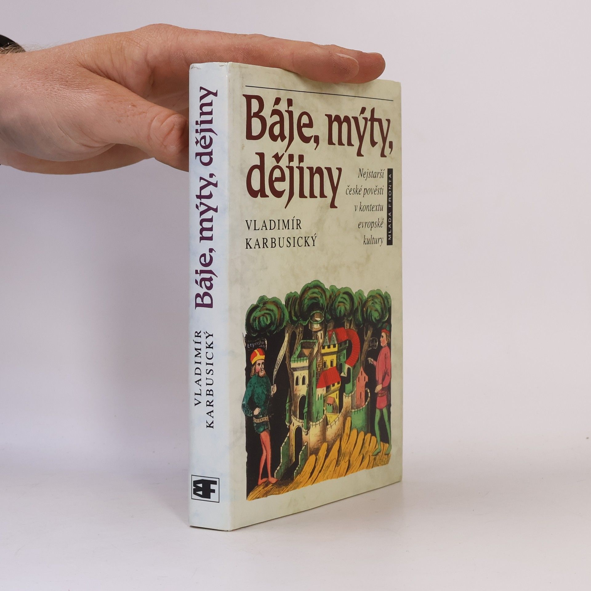 Miloš Jirsa Báje, mýty, dějiny: Nejstarší české pověsti v kontextu evropské kultury