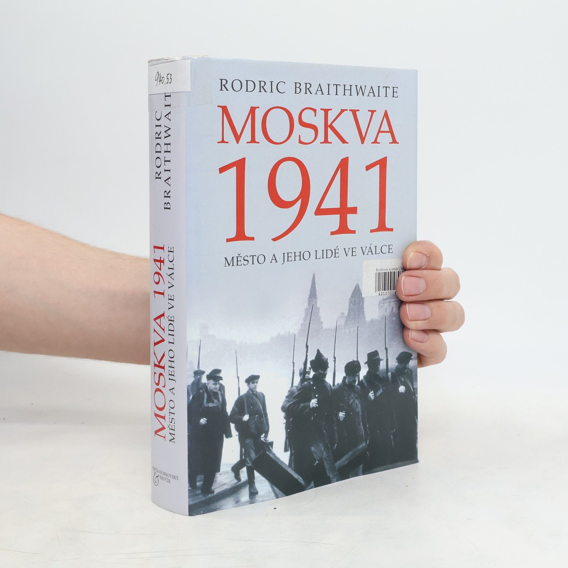 Rodric Braithwaite Moskva 1941 : město a jeho lidé ve válce