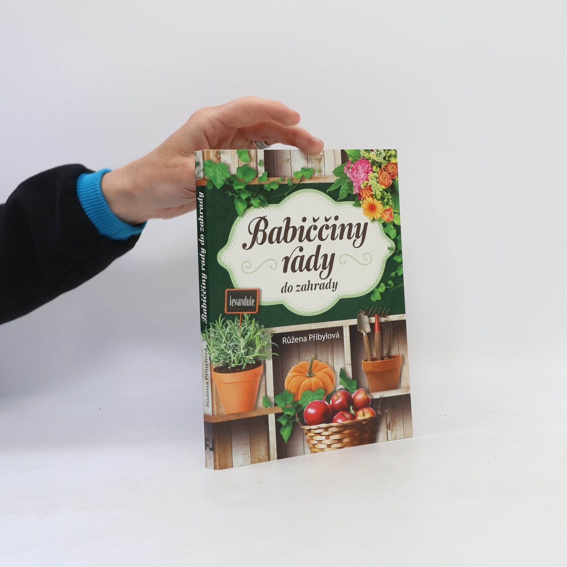 Růžena Přibylová Babiččiny rady do zahrady