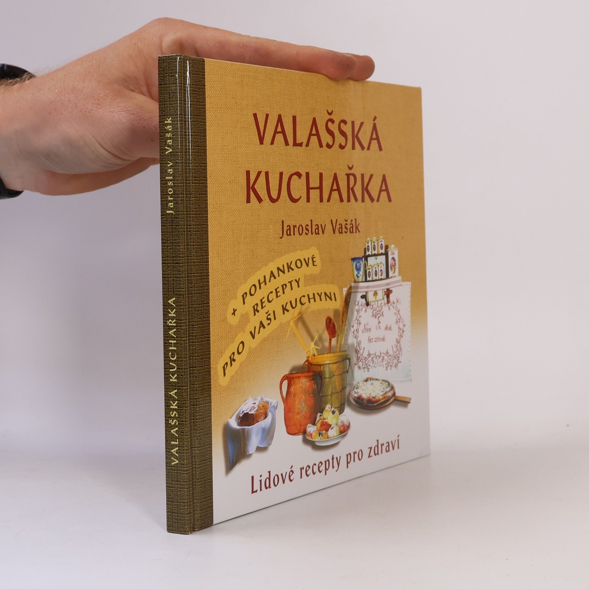 Jaroslav Vašák Valašská kuchařka - Gastronomický průvodce po Valašsku + Recepty s pohankou ke zdraví