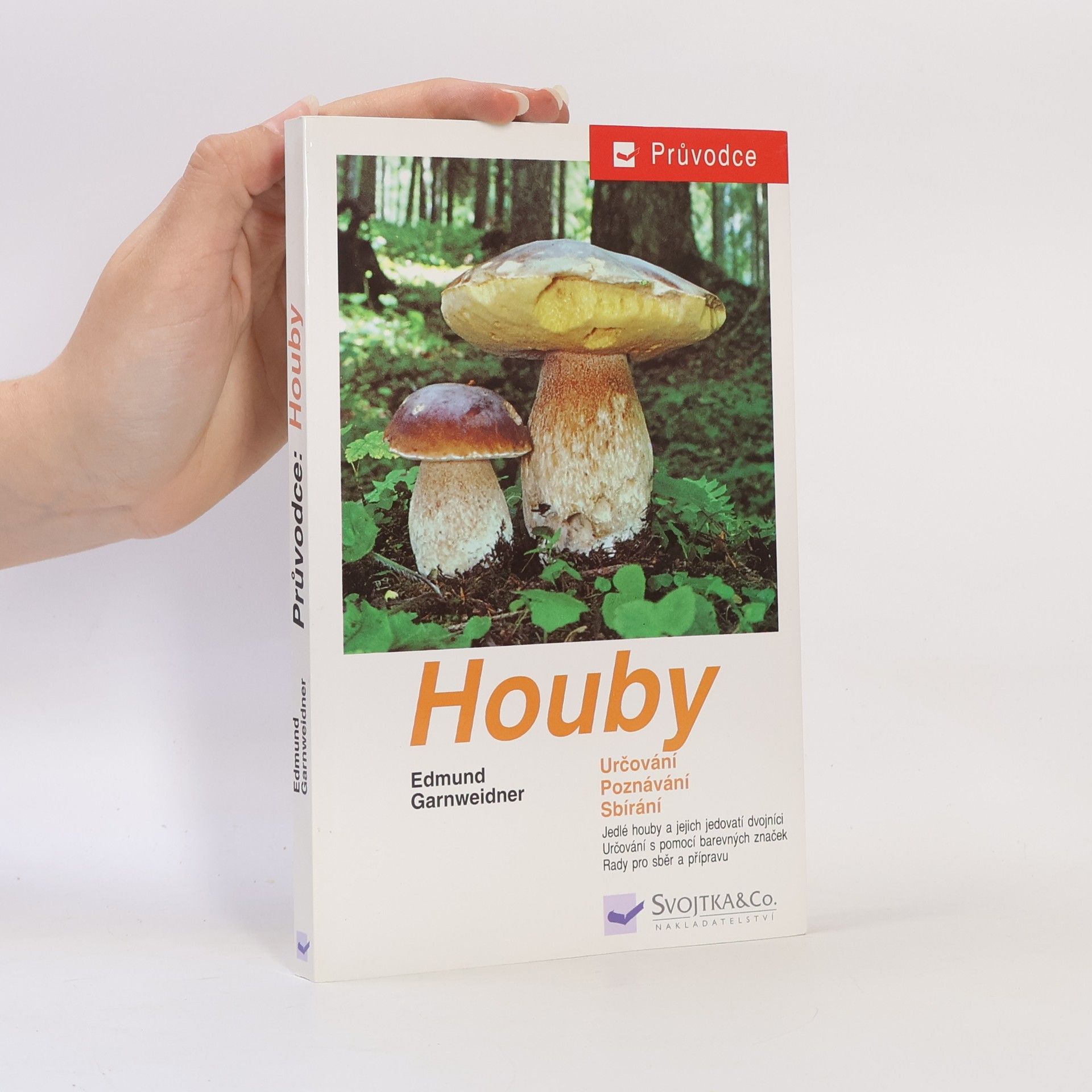 Jan Holec Houby: Jedlé houby, jejich jedovatí dvojníci a nejedlé houby ve střední Evropě : určování, poznávání, sbírání