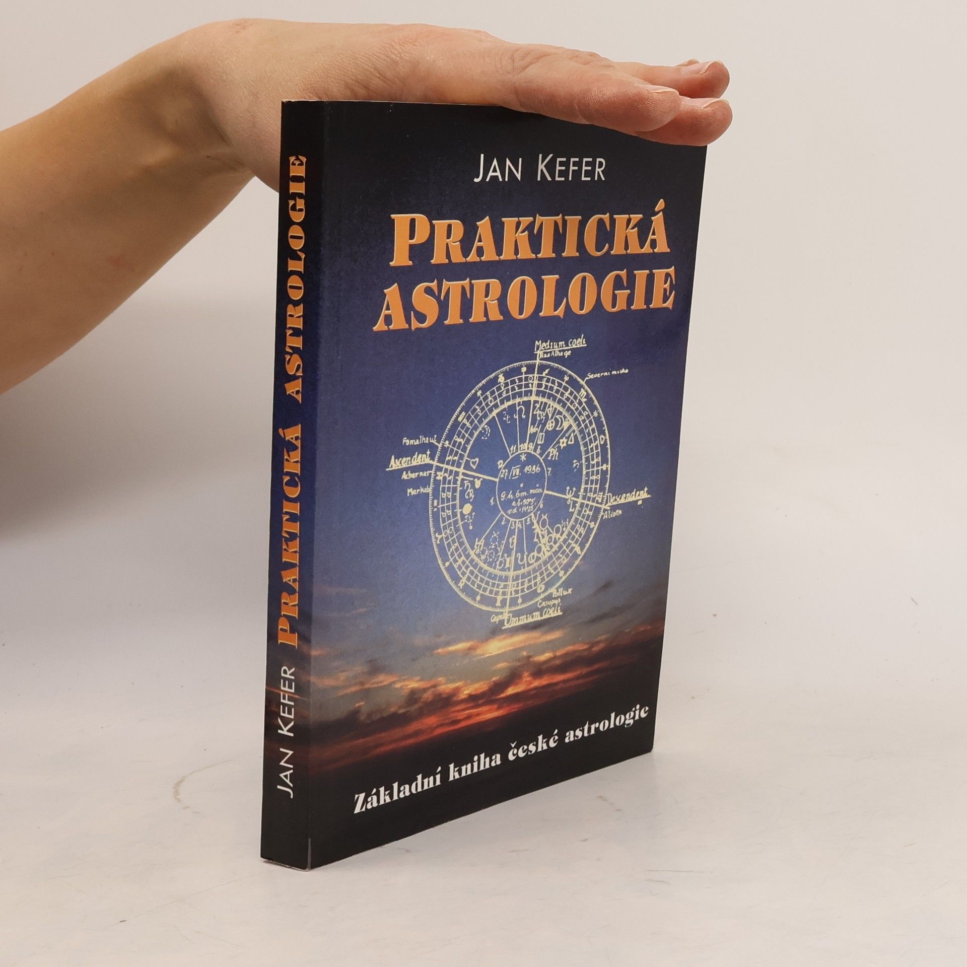 Jan Kefer Praktická astrologie, aneb, Umění předvídání a boje proti osudu