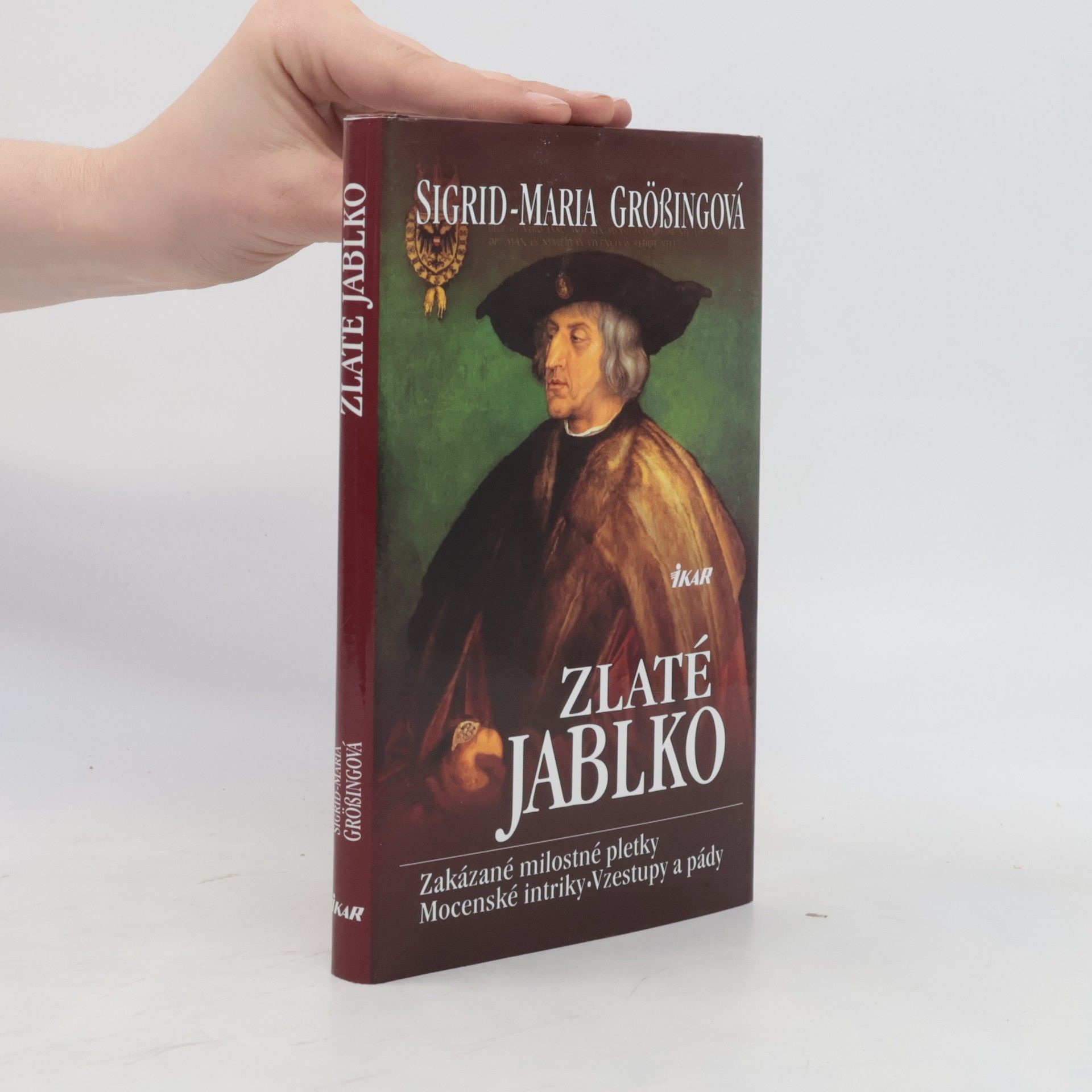 Sigrid Maria Größing Zlaté jablko: Zakázané milostné pletky, mocenské intriky, vzestupy a pády