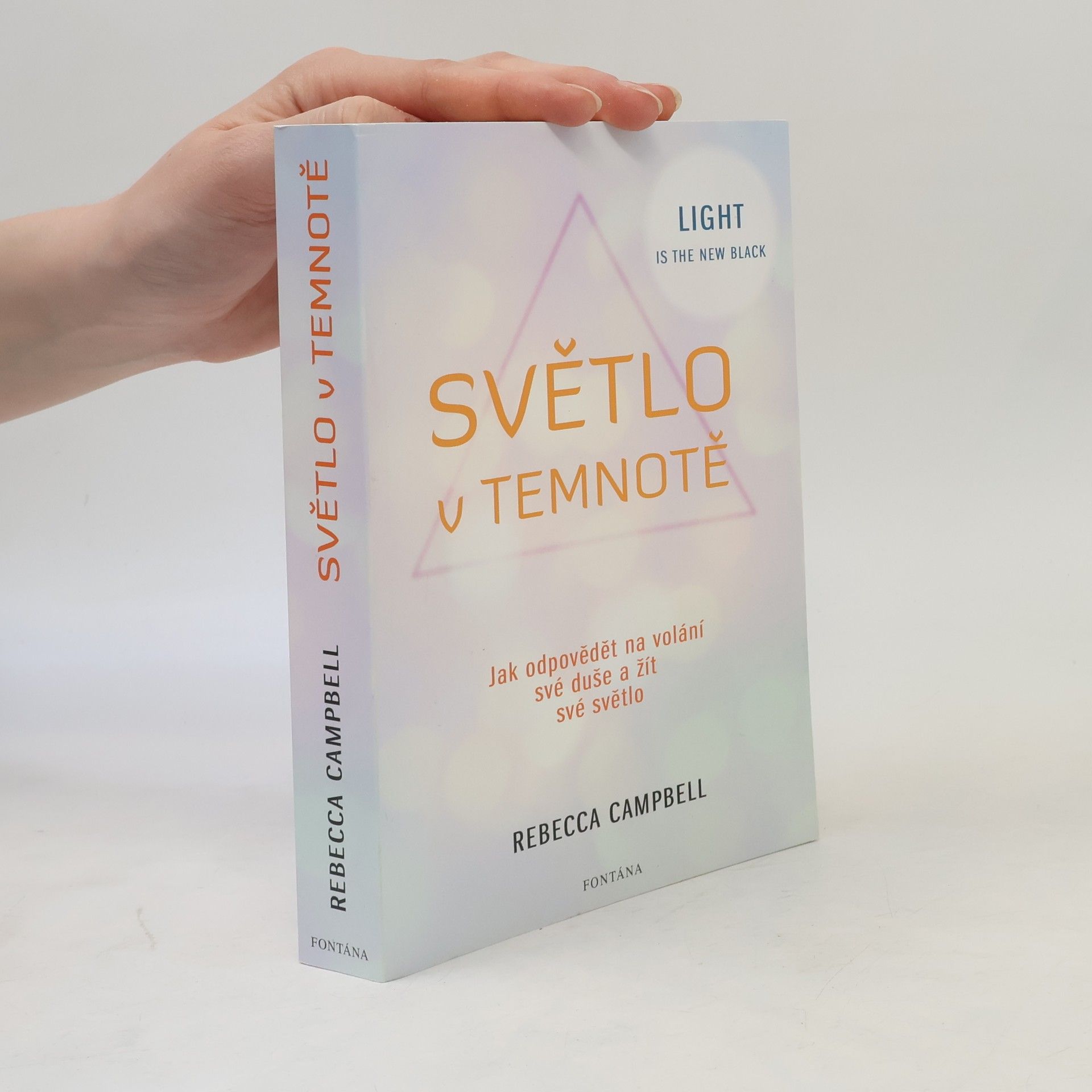 Rebecca Campbell Světlo v temnotě. Jak odpovědět na volání své duše a žít své Světlo