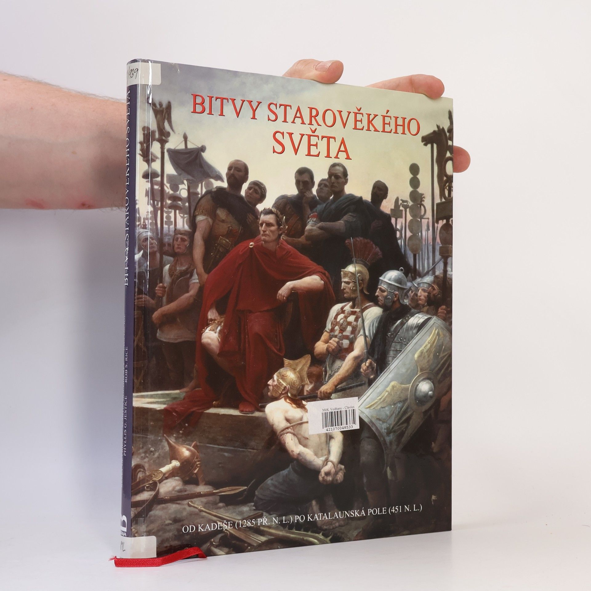 Kelly De Vries Bitvy starověkého světa: Od Kadeše (1285 př.n.l.) po Katalaunská pole (451 n.l.)