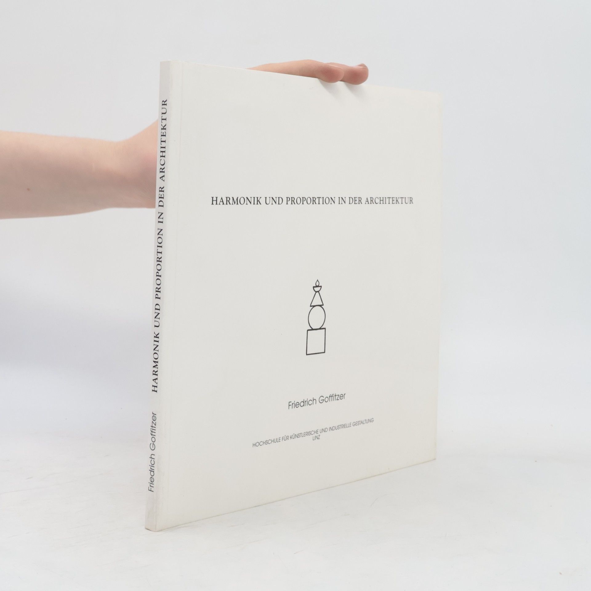 Friedrich Goffitzer Harmonik und Proportion in der Architektur
