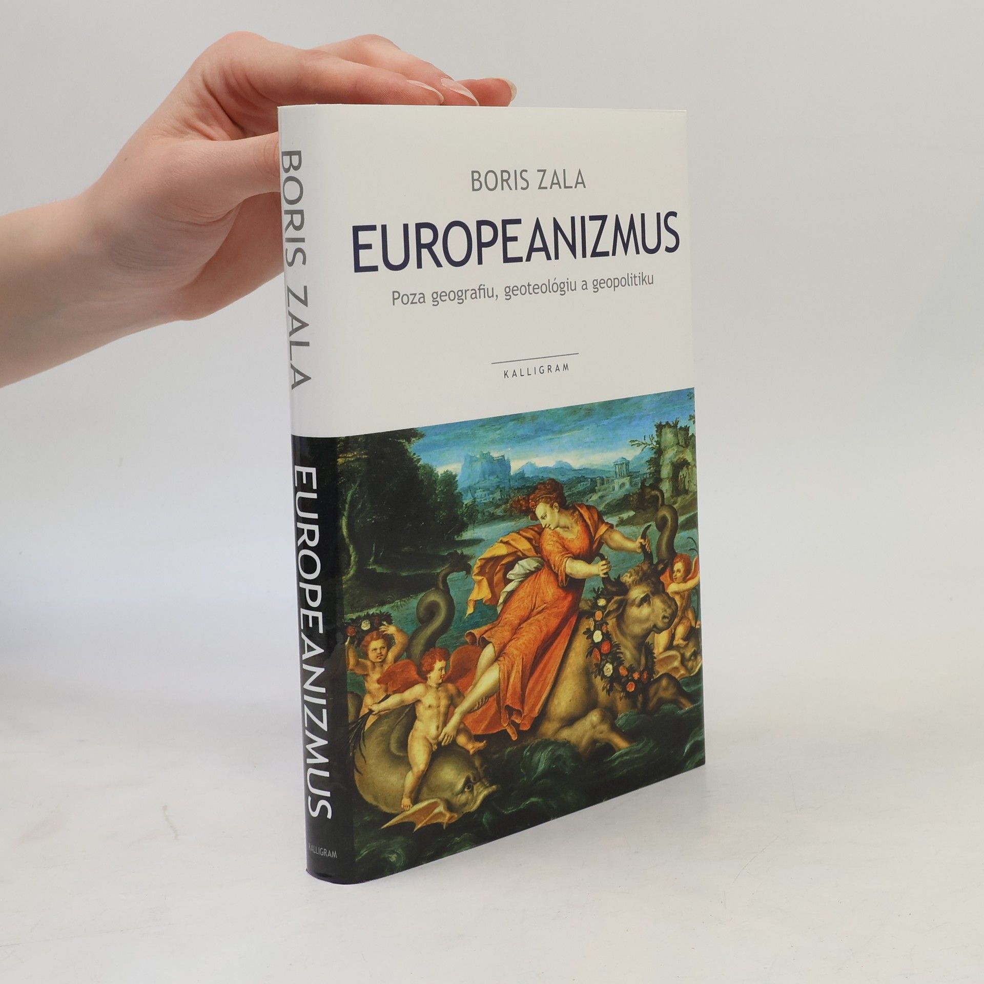 Boris Zala Europeanizmus : poza geografiu, geoteológiu a geopolitiku
