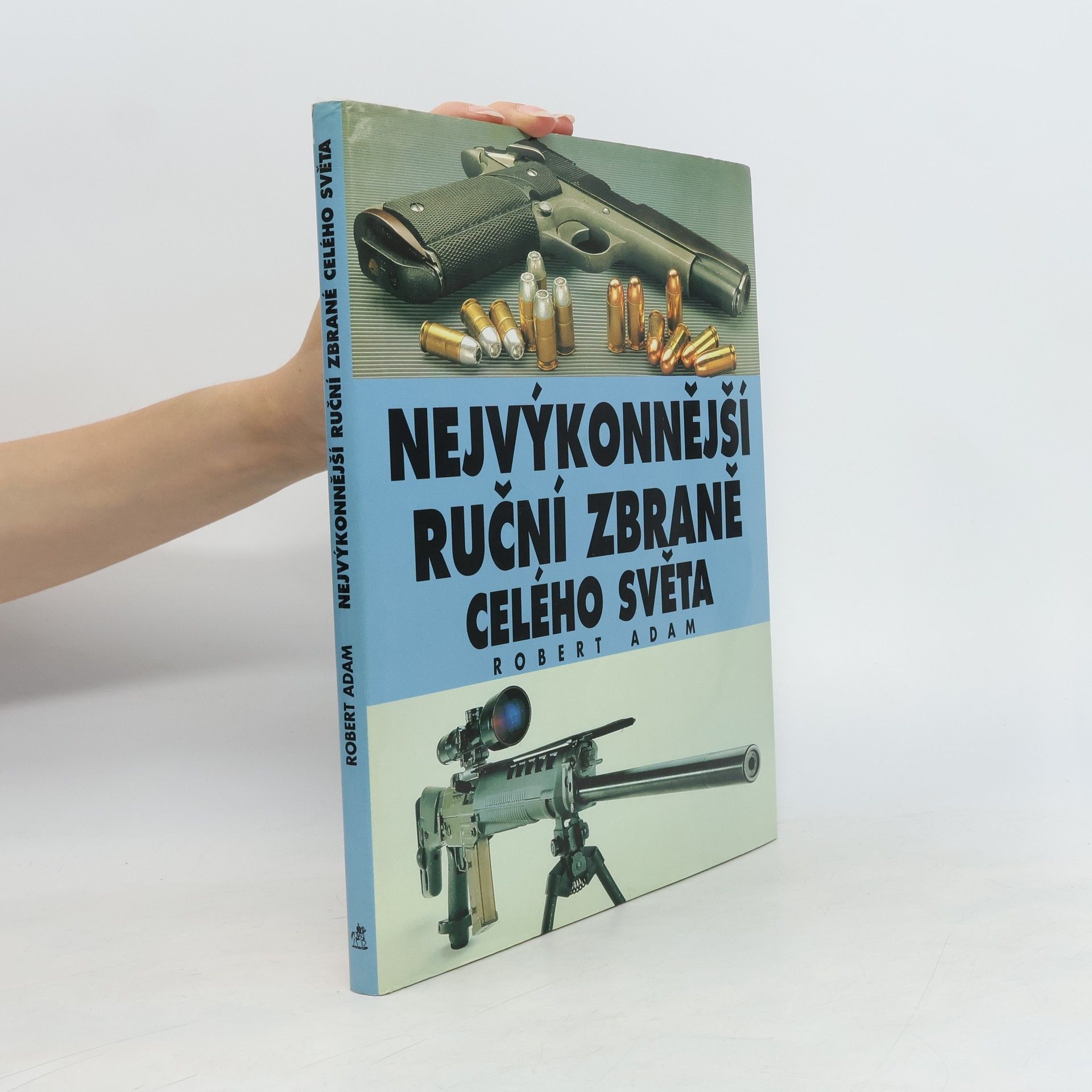 Robert Adam Nejvýkonnější ruční zbraně celého světa