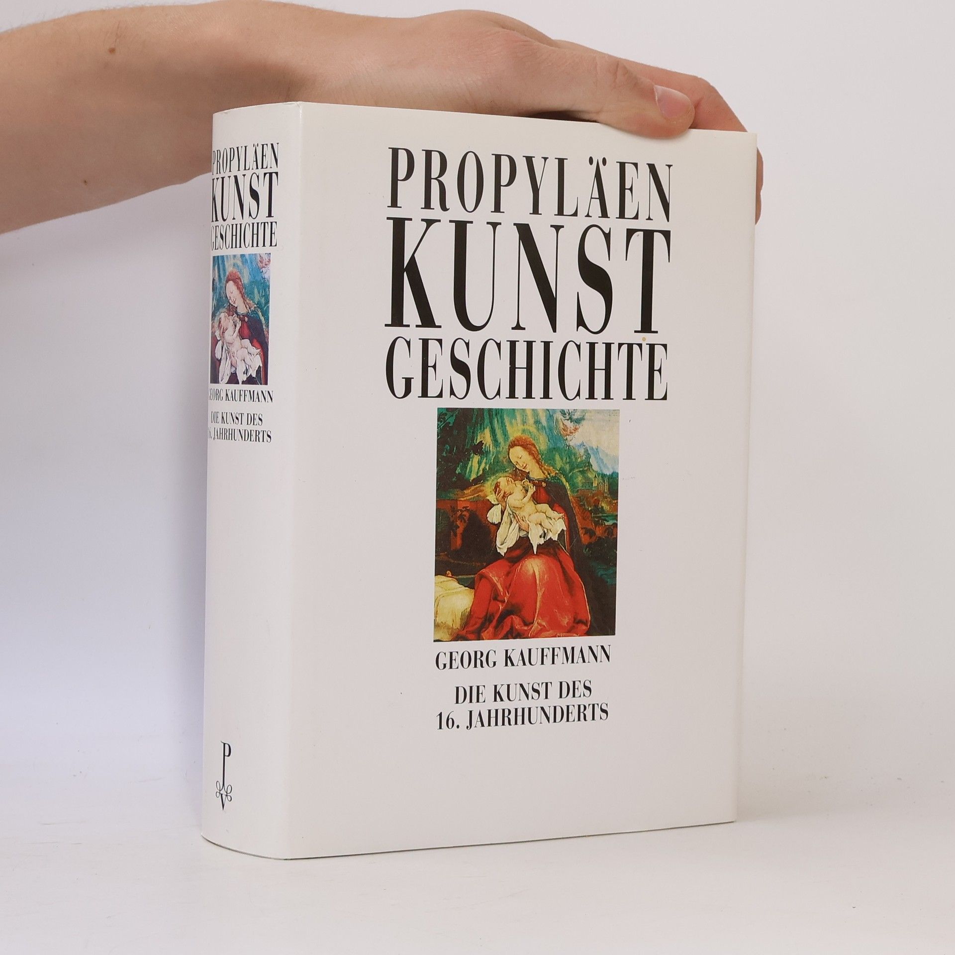 George Kaufmann Propyläen. Kunstgeschichte. Die Kunst des 16. Jahrunderts