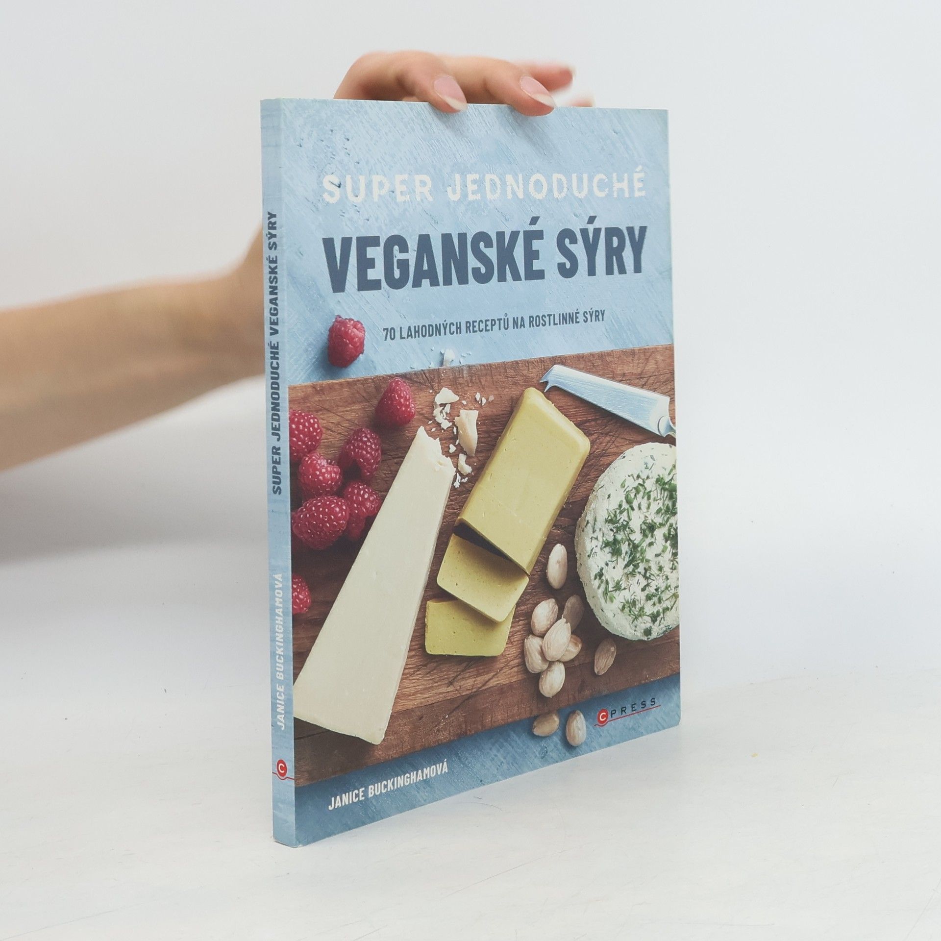 Janice Buckingham Super jednoduché veganské sýry : 70 lahodných receptů na rostlinné sýry