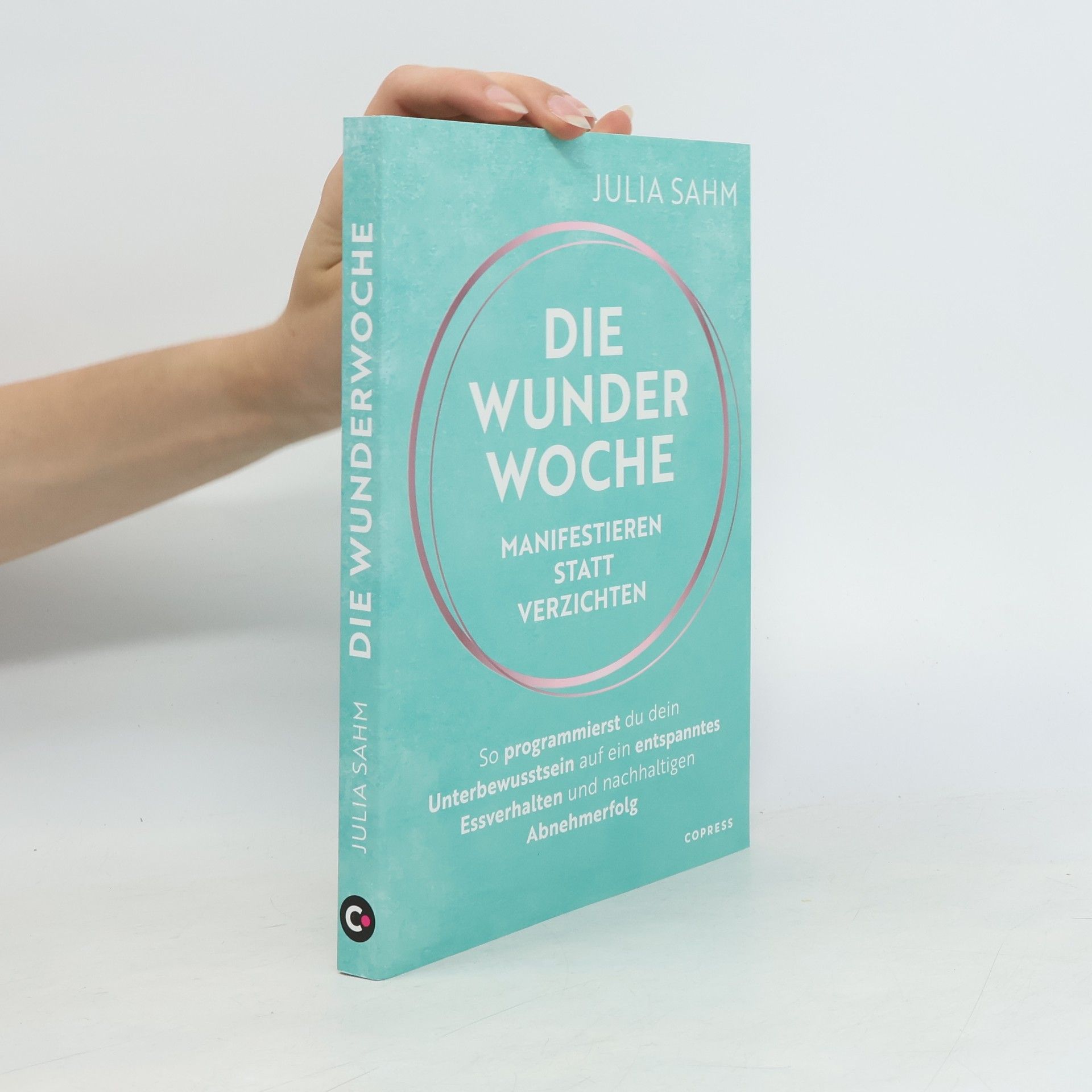 Julia Sahm Die Wunderwoche: Manifestieren statt verzichten