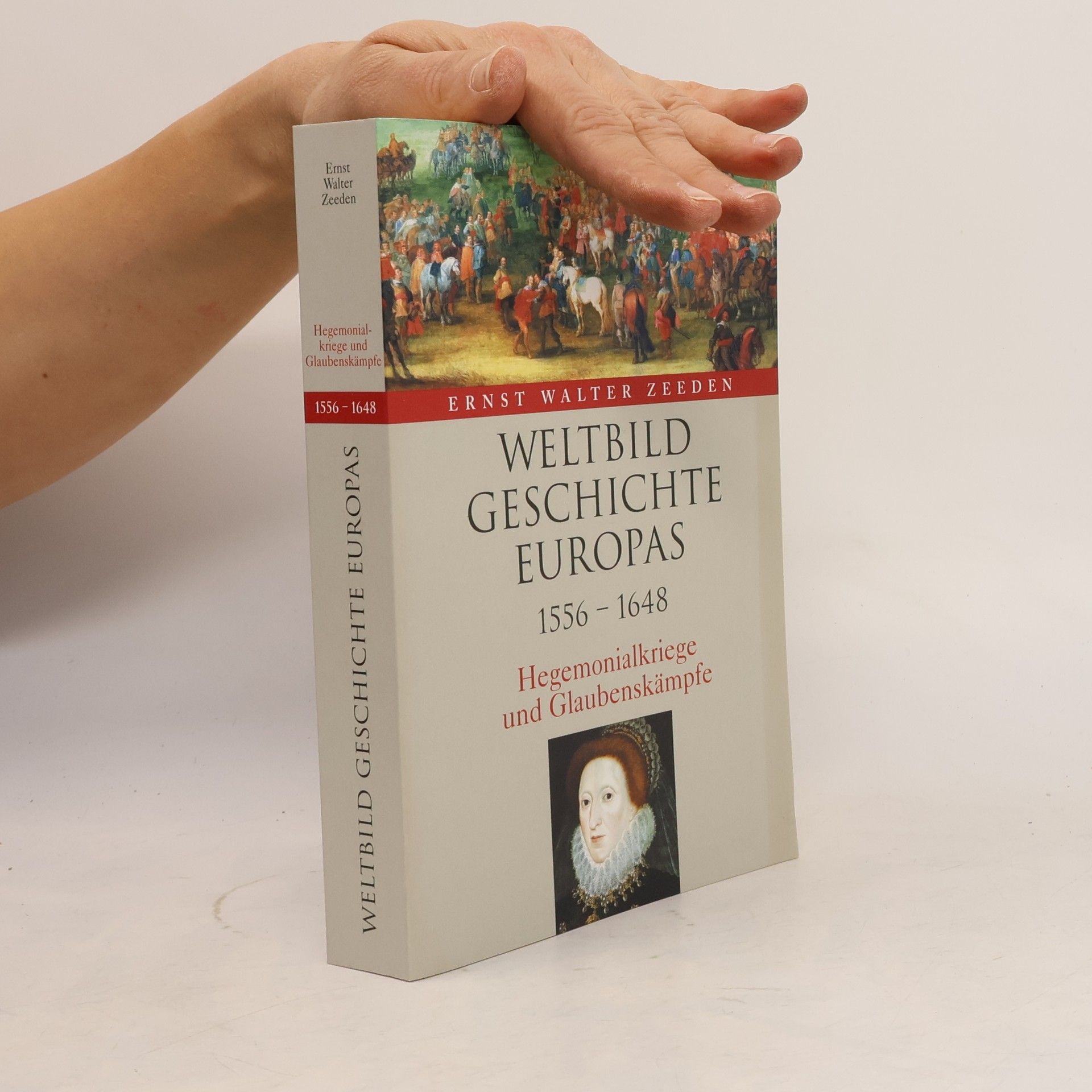 Ernst Walter Zeeden Weltbild Geschichte Europas. 1556-1648. Hegemonialkriege und Glaubenskämpfe