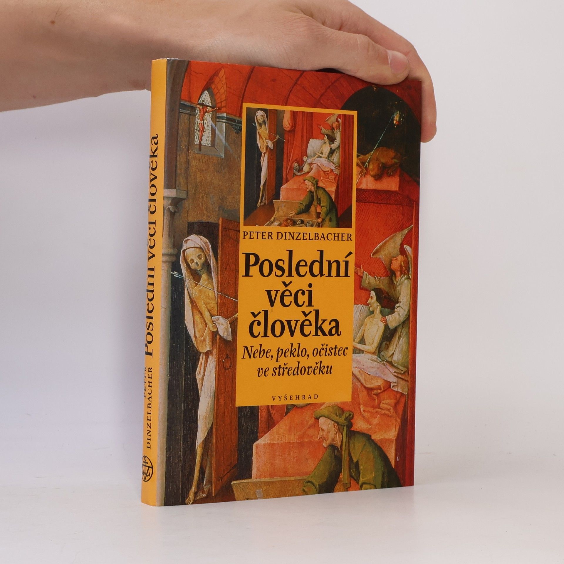Peter Dinzelbacher Poslední věci člověka : nebe, peklo, očistec ve středověku