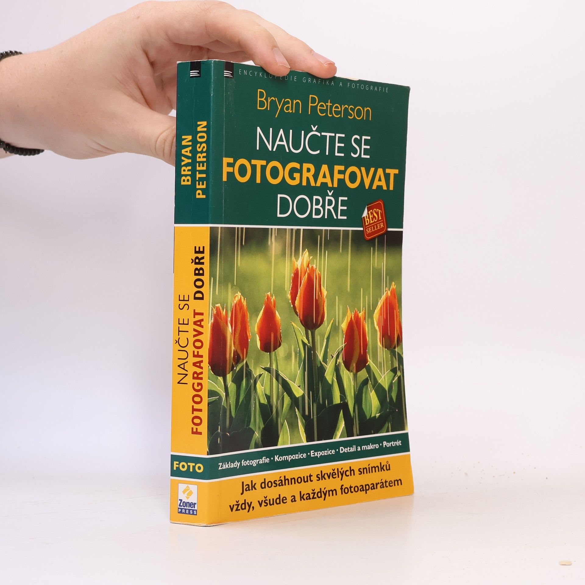 Bryan Peterson Naučte se fotografovat dobře: Jak dosáhnout skvělých snímků vždy, všude a každým fotoaparátem