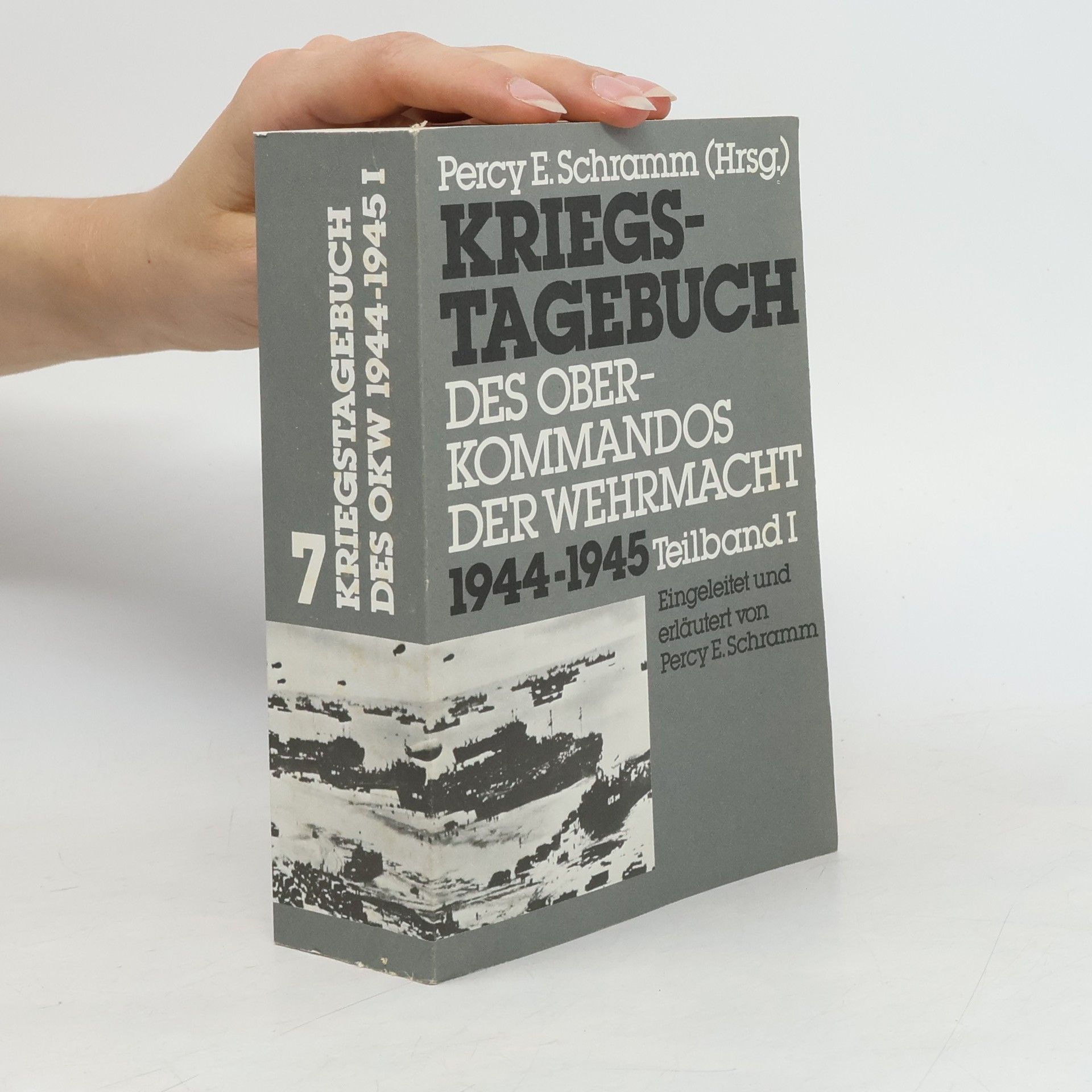 Percy Ernst Schramm Kriegstagebuch des Oberkommandos der Wehrmacht 1944-1945 (Wehrmachtführungsstab) 7. - Teilband I.