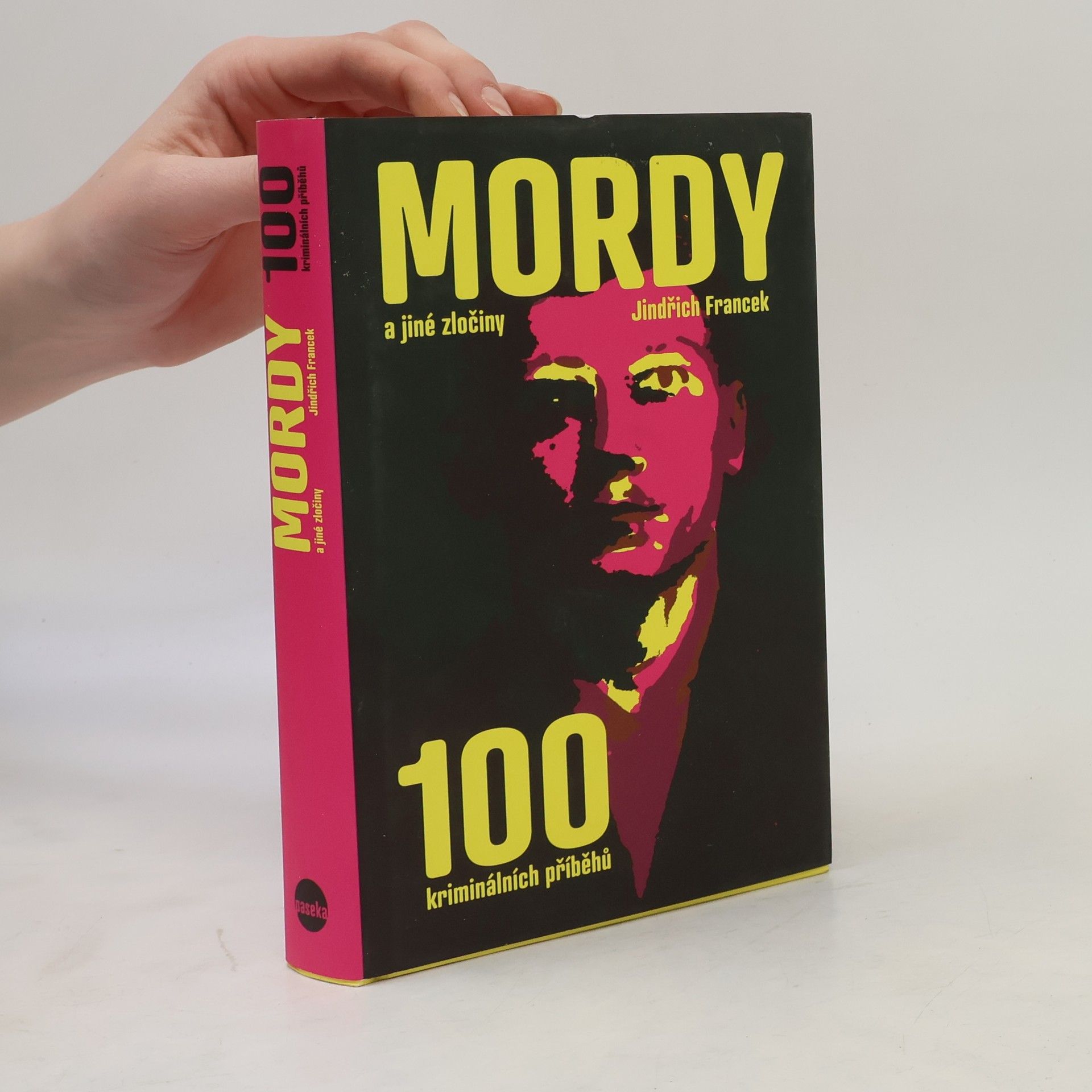 Jindřich Francek Mordy a jiné zločiny : 100 kriminálních případů