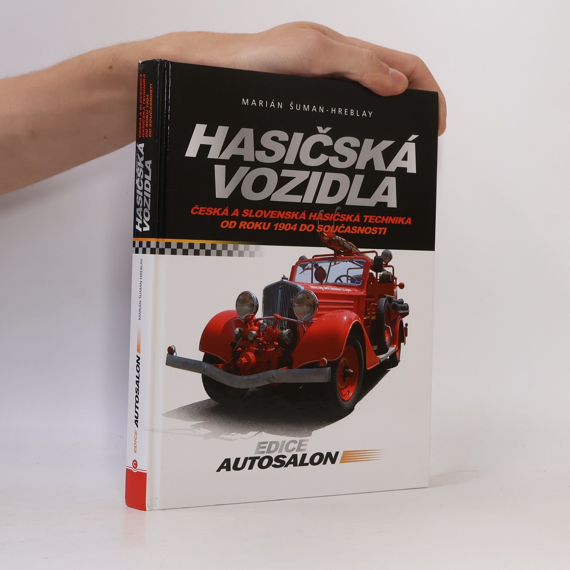 Hasičská vozidla - Česká a slovenská hasičská technika od roku 1904 do současnosti