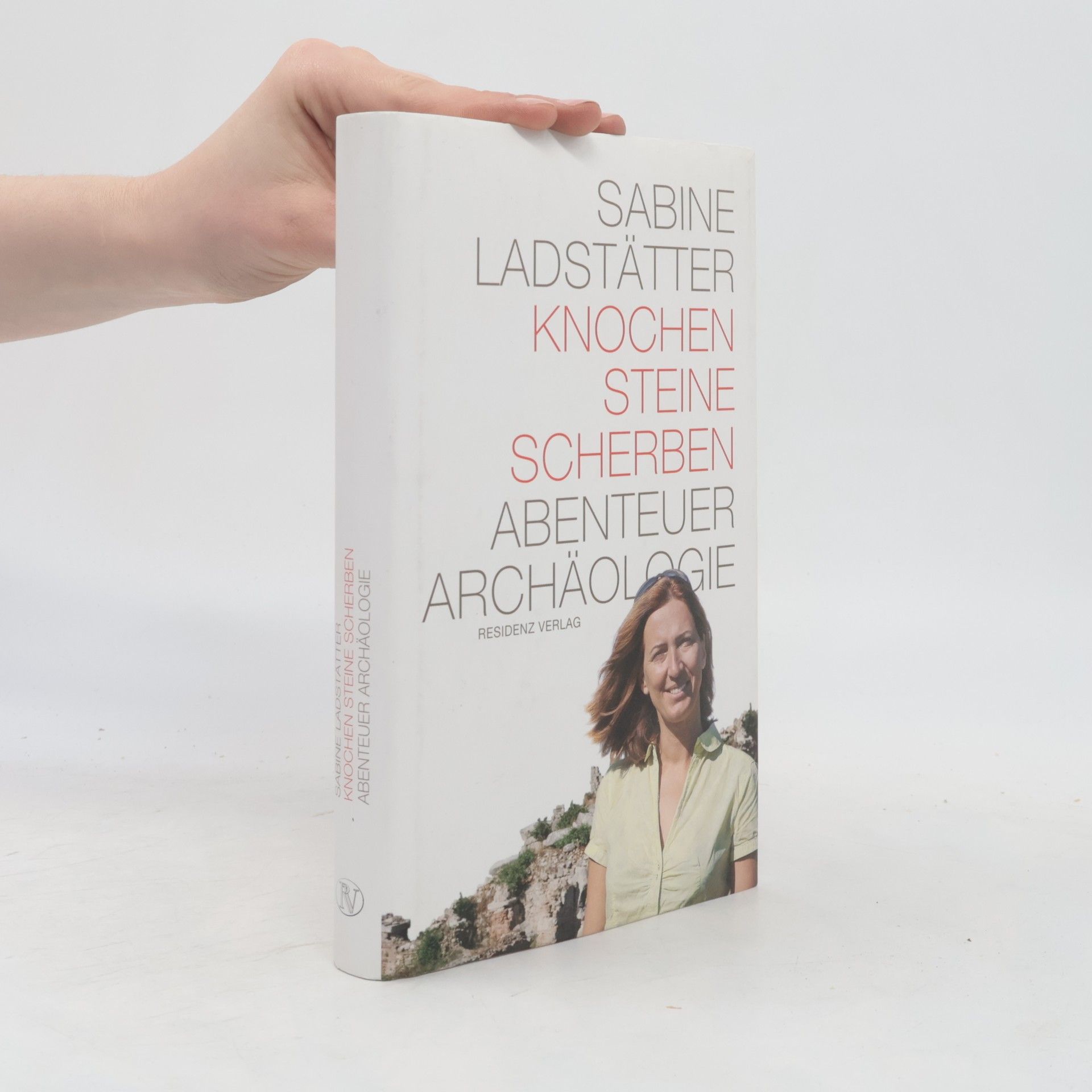 Sabine Ladstätter Knochen, Steine, Scherben